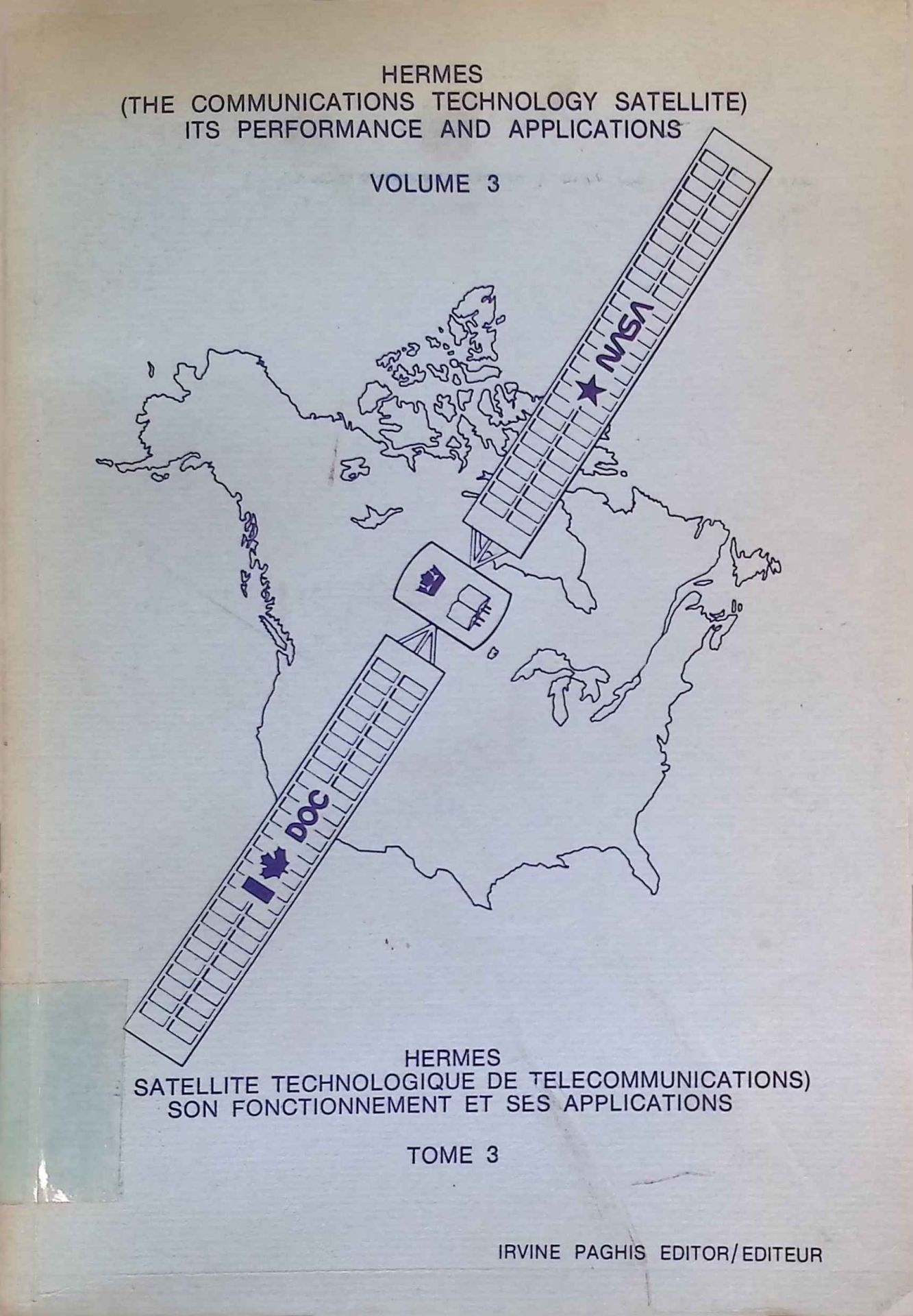 Hermes (The Communications Technology Satellite) Its Performance and Applications, Volume 3. / Hermes (Satellite Technologique de Telecommunications) son Fonctionnement et ses Applications, Tome 3
