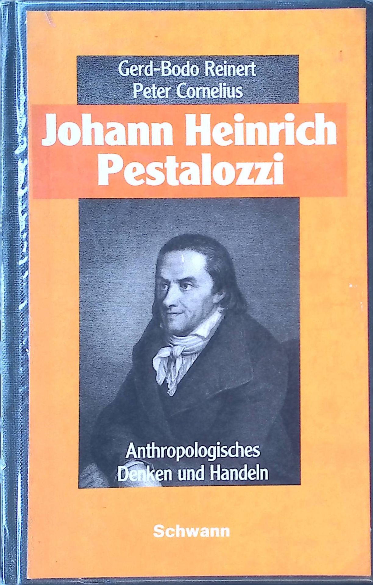 Johann Heinrich Pestalozzi. Anthropolog. Denken u. Handeln. Ein pädag. Konzept für unsere Zeit
