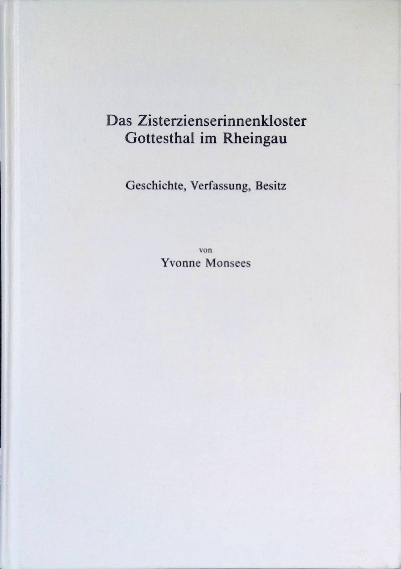 Das Zisterzienserinnenkloster Gottesthal im Rheingau : Geschichte, Verfassung, Besitz (SIGNIERTES EXEMPLAR)