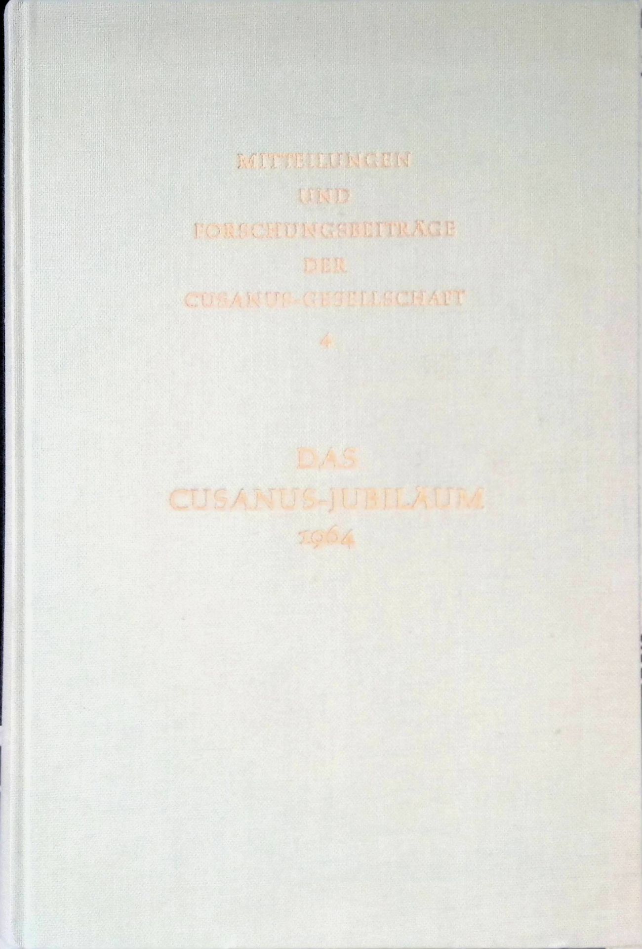 Das Cusanus-Jubiläum in Bernkastel-Kues vom 8.-12. August 1964 : Die wissenschaftl. Referate