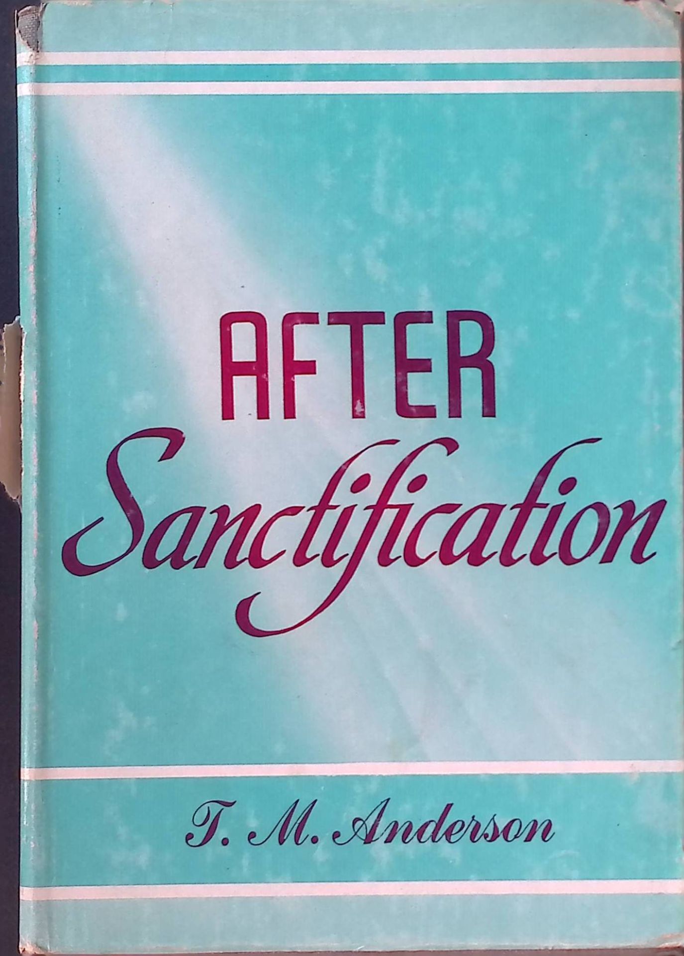 After Sanctification. Growth in the Life of Holiness