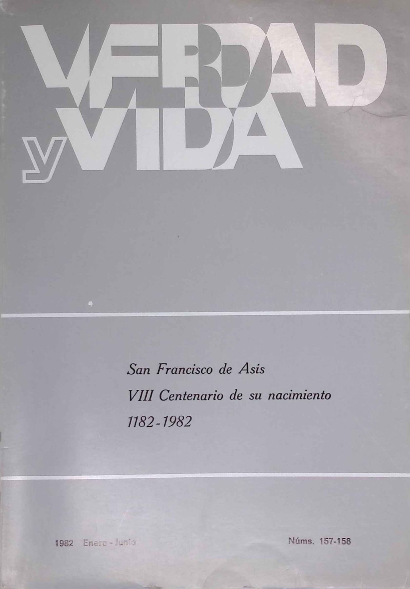 San Francisco de Asis,VIII Centenario de su nacimiento -in: Verdad y Vida. Tomo XL, Nums. 157-160, Ano 1982