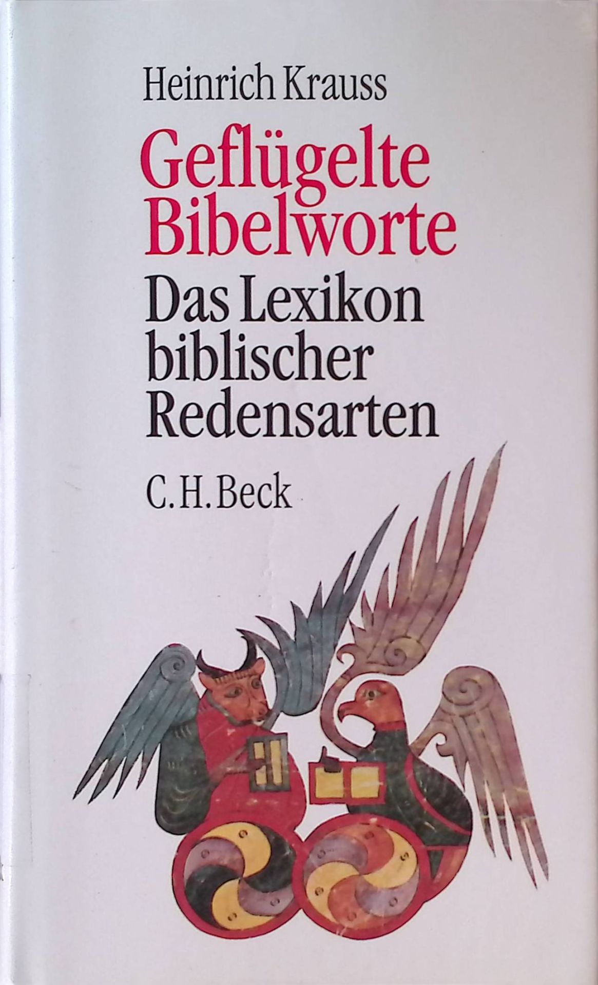 Geflügelte Bibelworte. Das Lexikon biblischer Redensarten