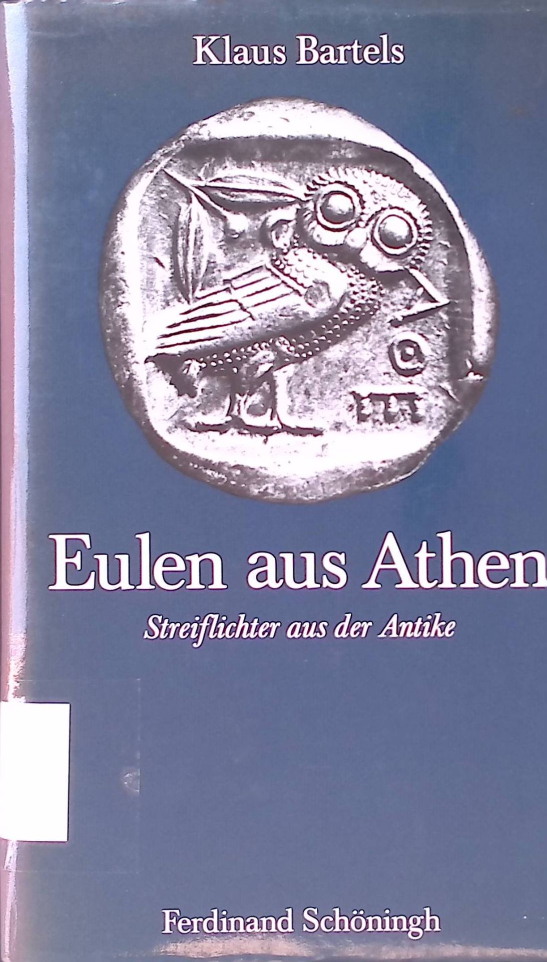 Eulen aus Athen. Streiflichter aus d. Antike