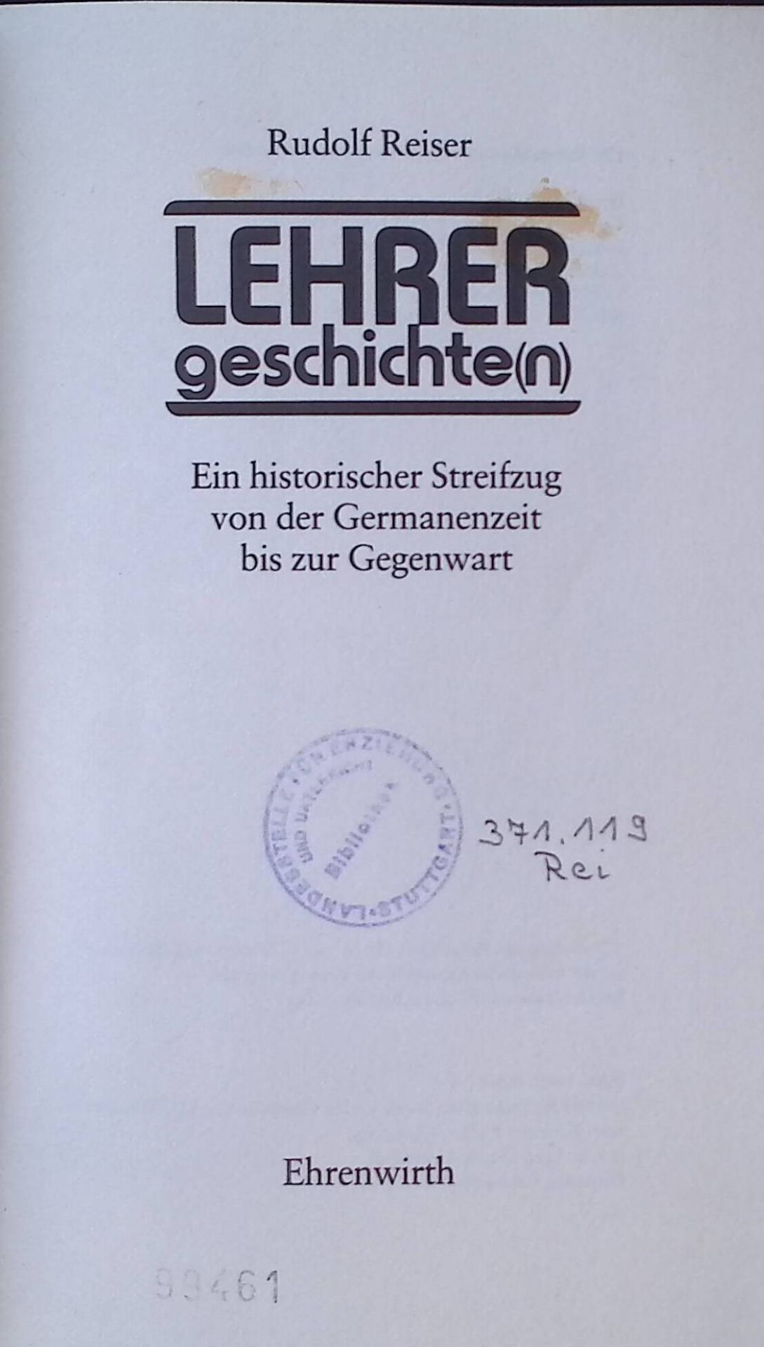 Lehrergeschichte(n). Ein histor. Streifzug von d. Germanenzeit bis zur Gegenwart