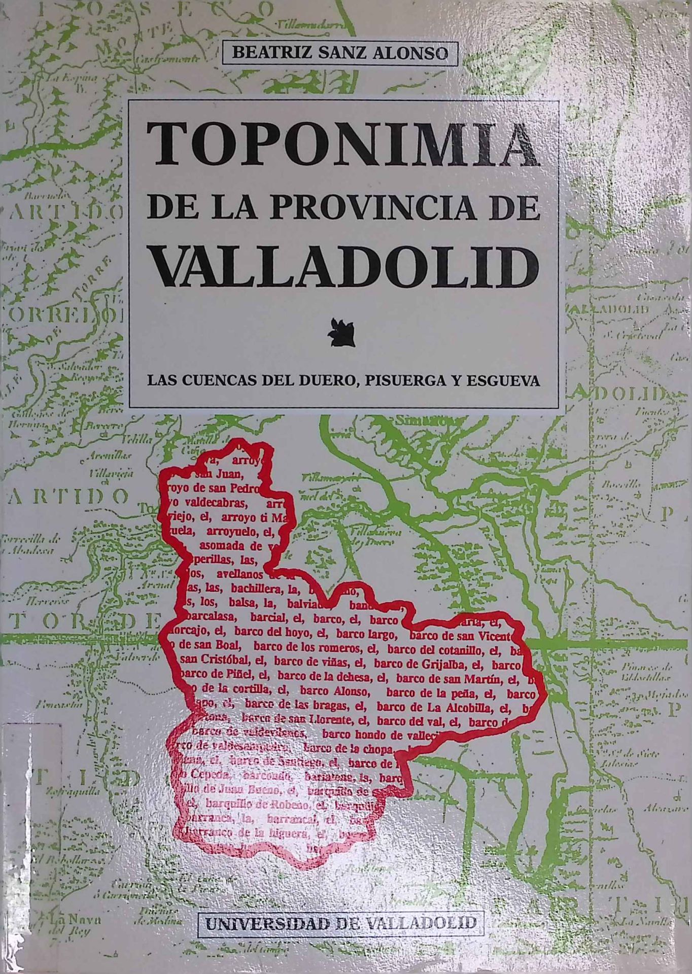 Toponimia de la provincia de Valladolid : las cuencas del Duero, Pisuerga y Esgueva