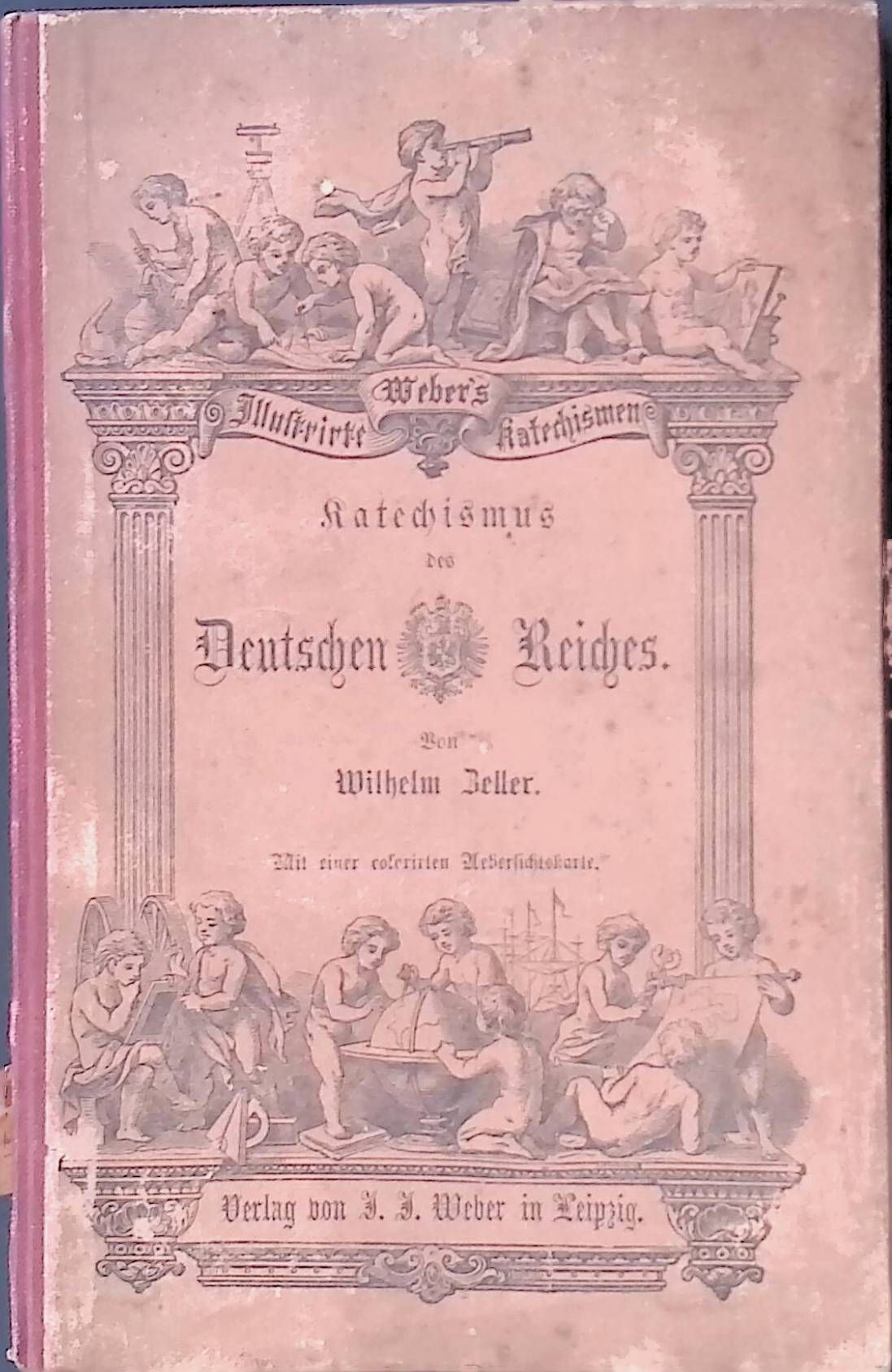 Katechismus des Deutschen Reiches. Ein Unterrichtsbuch in den Grundsätzen Deutschen Staatsrechts, der Verfassung und Gesetzgebung des Deutschen Reiches
