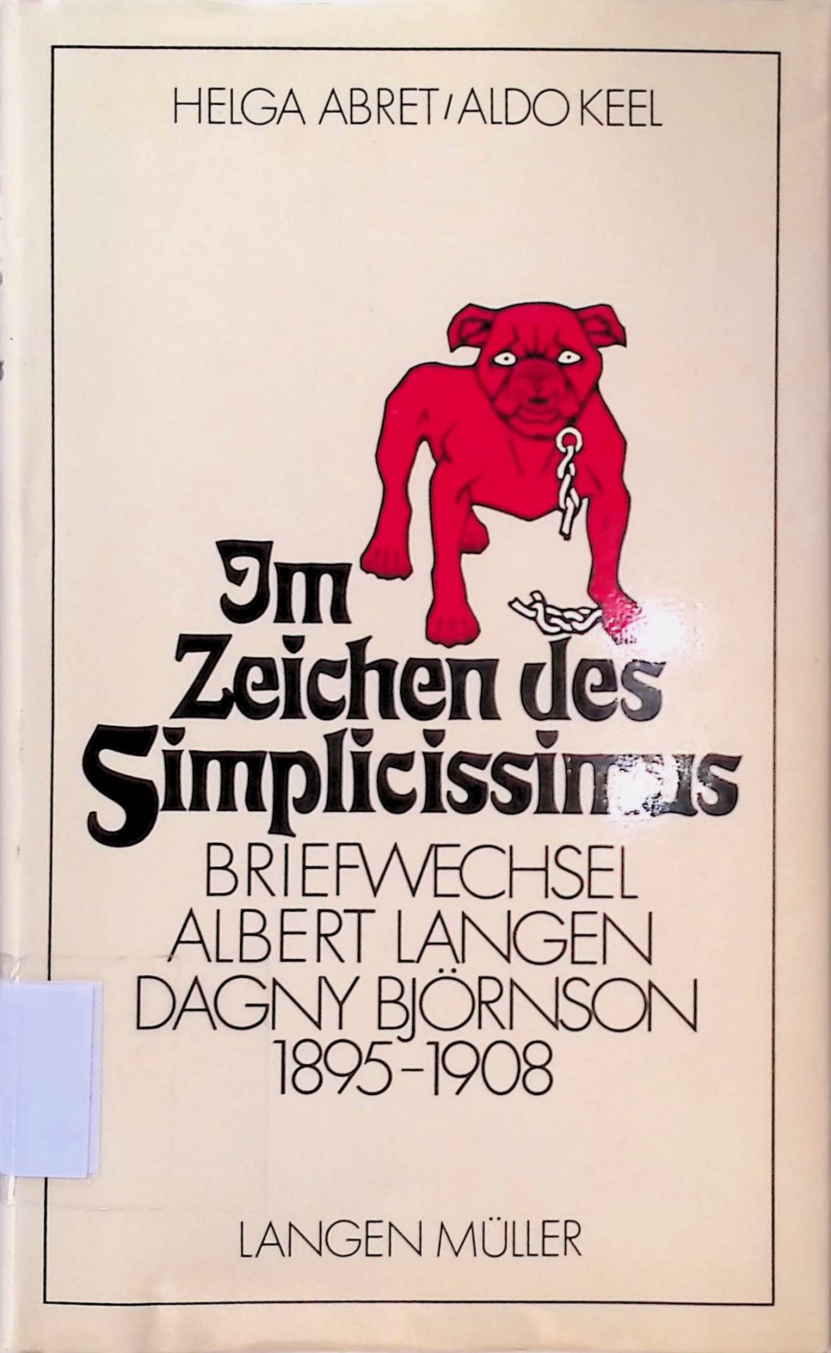 Im Zeichen des Simplicissimus. Briefwechsel Albert Langen - Dagny Björnson 1895-1908