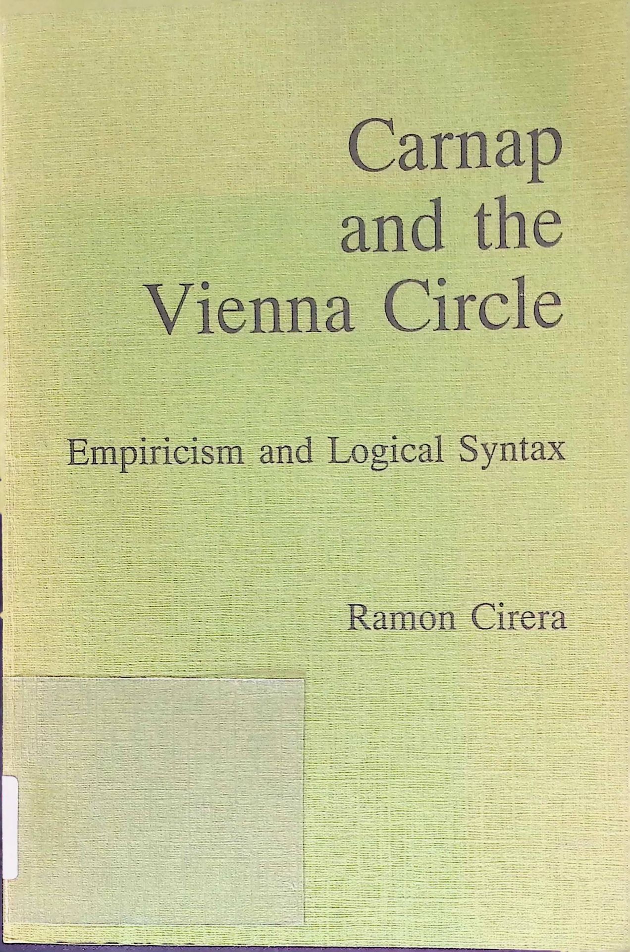 Carnap and the Vienna Circle: Empiricism and Logical Syntax