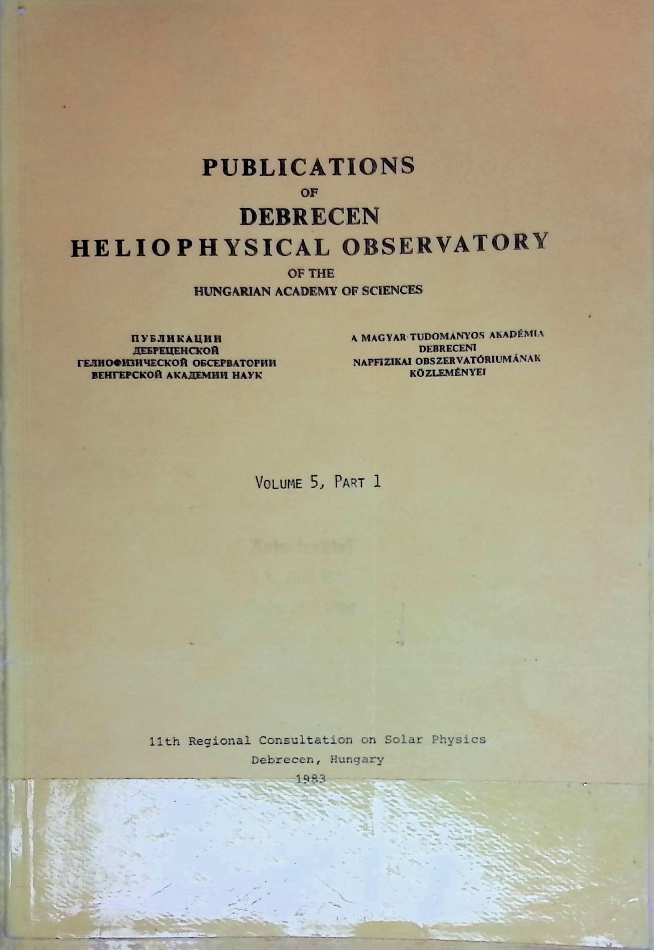 Papers Related to the Solar Maxium Year Programs -in: Publications of Debrecen Heliophysical Observatory of the Hungarian Academy of Sciences, Volume 5, Part 1