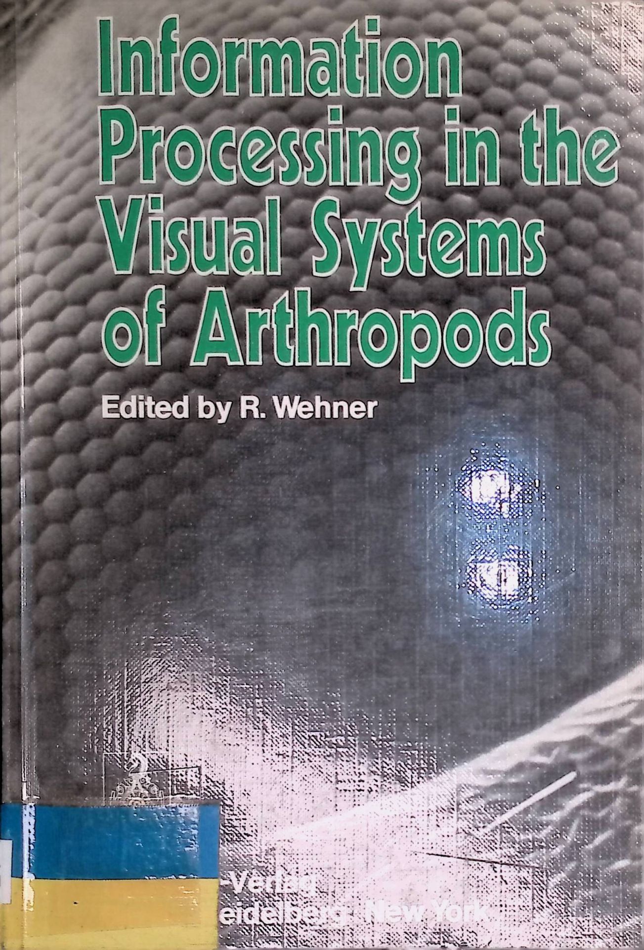 Information Processing in the Visual Systems of Arthropods: Symposium Held at the Department of Zoology, University of Zurich, March 6-9, 1972