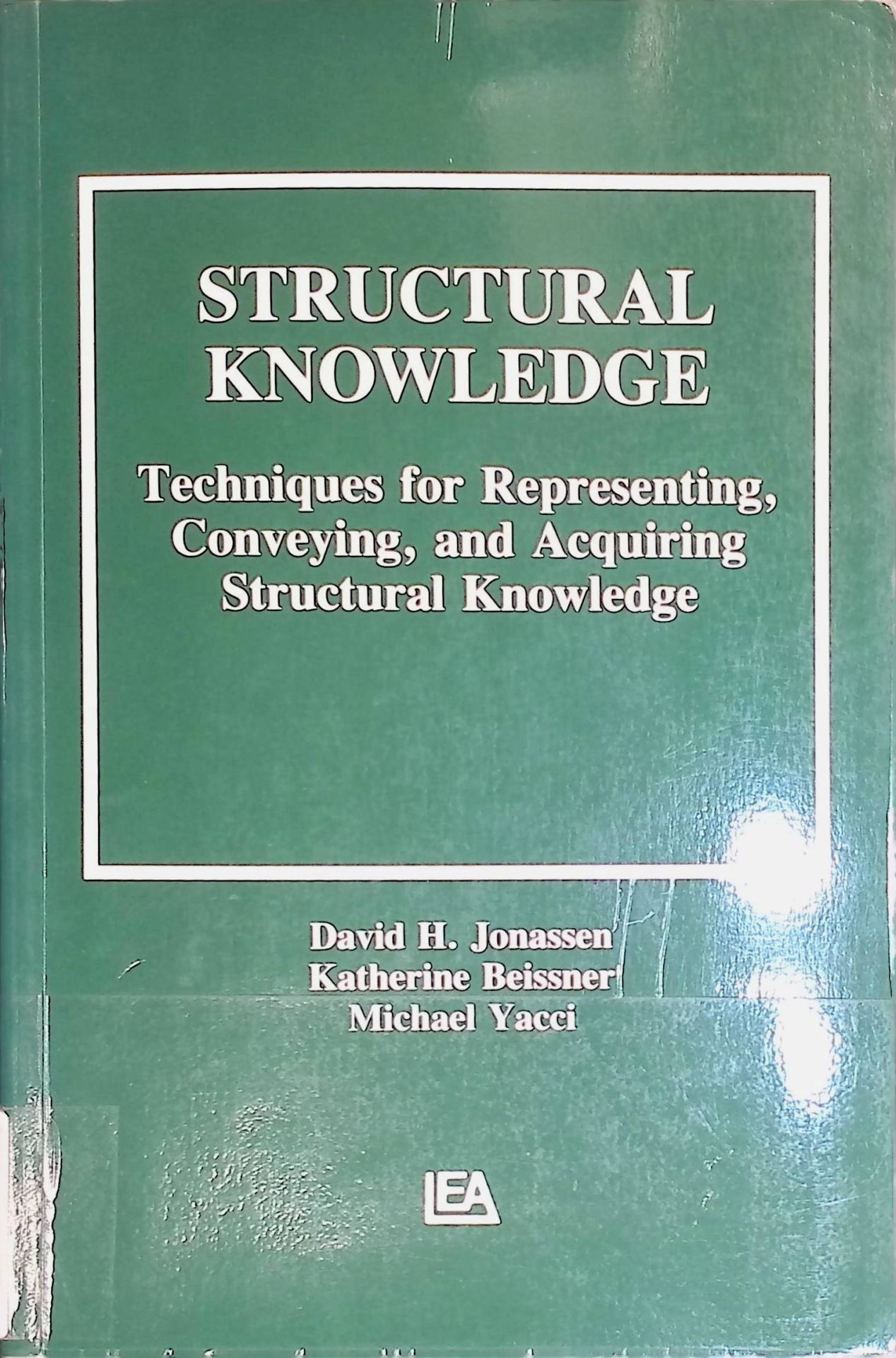 Structural Knowledge: Techniques for Representing, Conveying, and Acquiring Structural Knowledge
