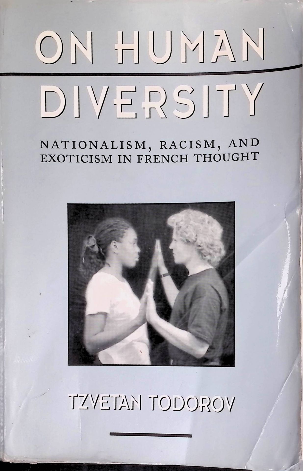 On Human Diversity: Nationalism, Racism, and Exoticism in French Thought