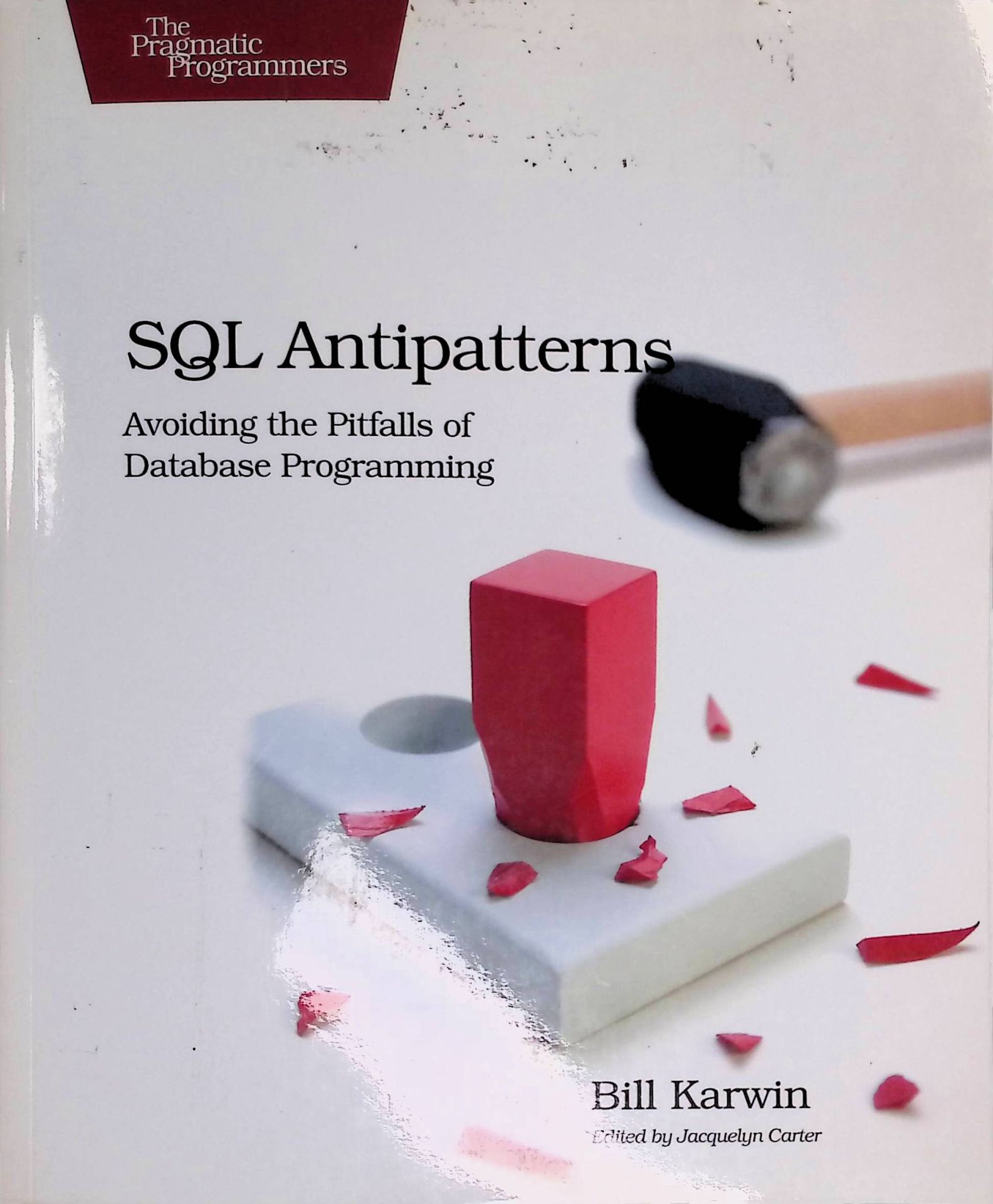 SQL Antipatterns: Avoiding the Pitfalls of Database Programming