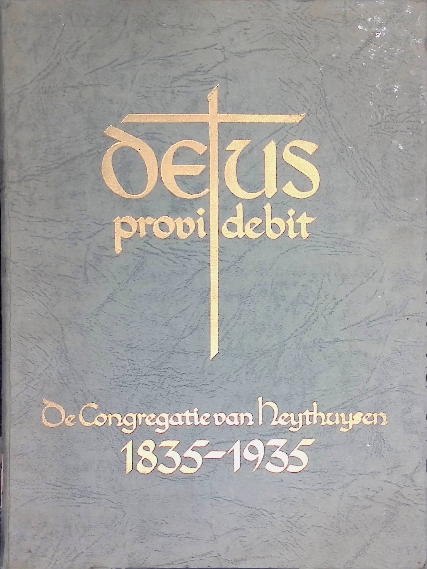 Deus Providebit de Congregatie van Heythuysen 1835-1935. Gedenkboek