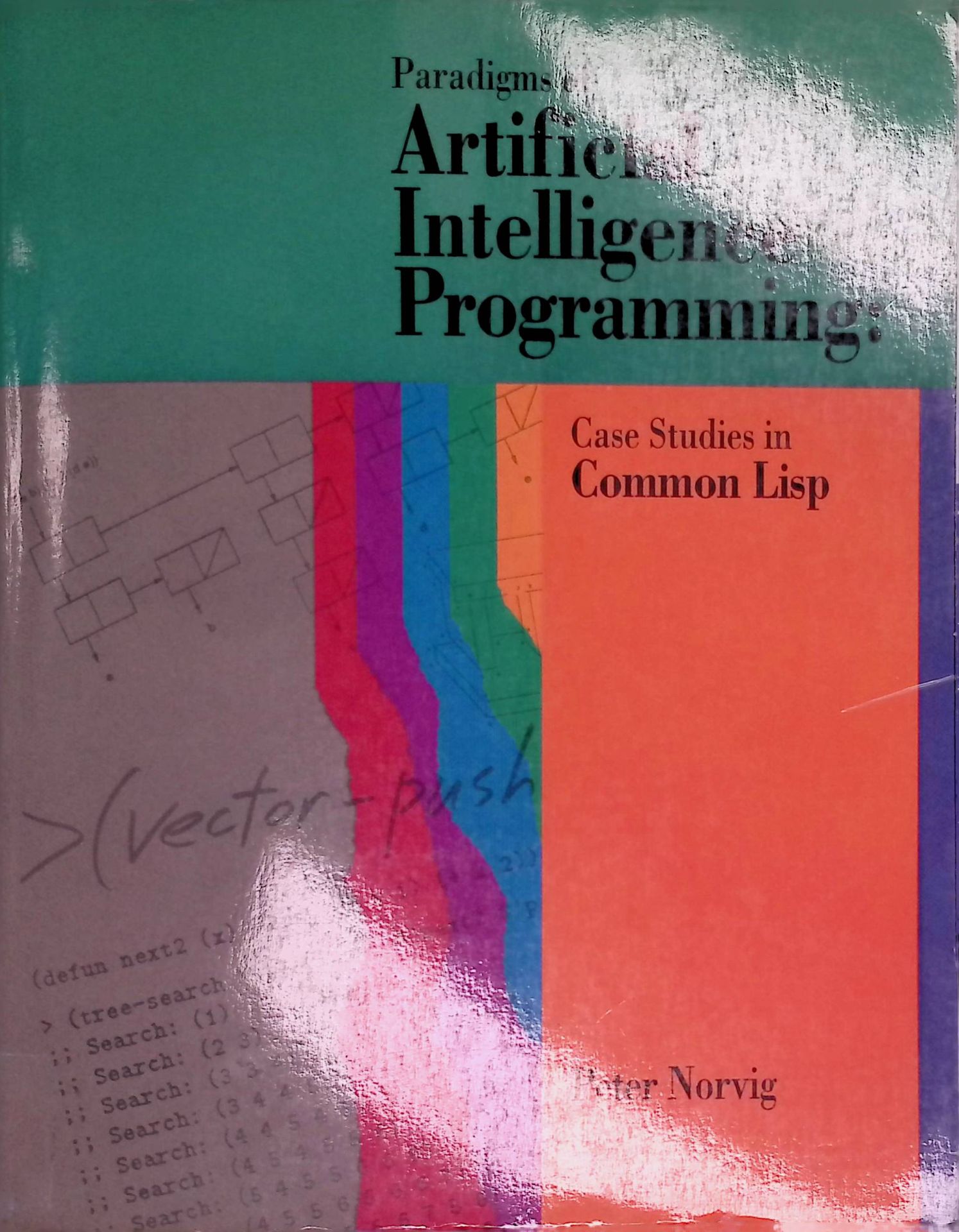 Paradigms of Artificial Intelligence Programming: Case Studies in Common Lisp