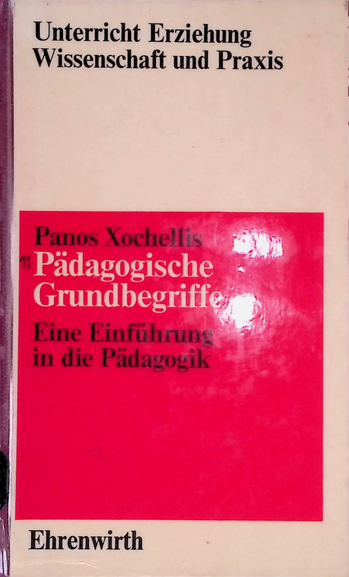 Pädagogische Grundbegriffe. Eine Einf. in d. Pädagogik
