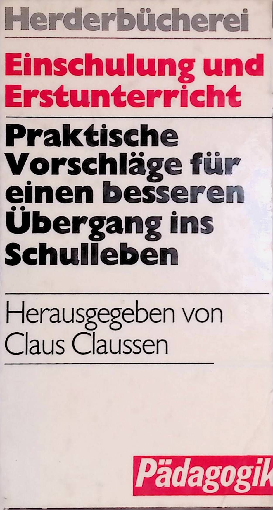 Einschulung und Erstunterricht. Praktische Vorschläge für einen besseren Übergang ins Schulleben