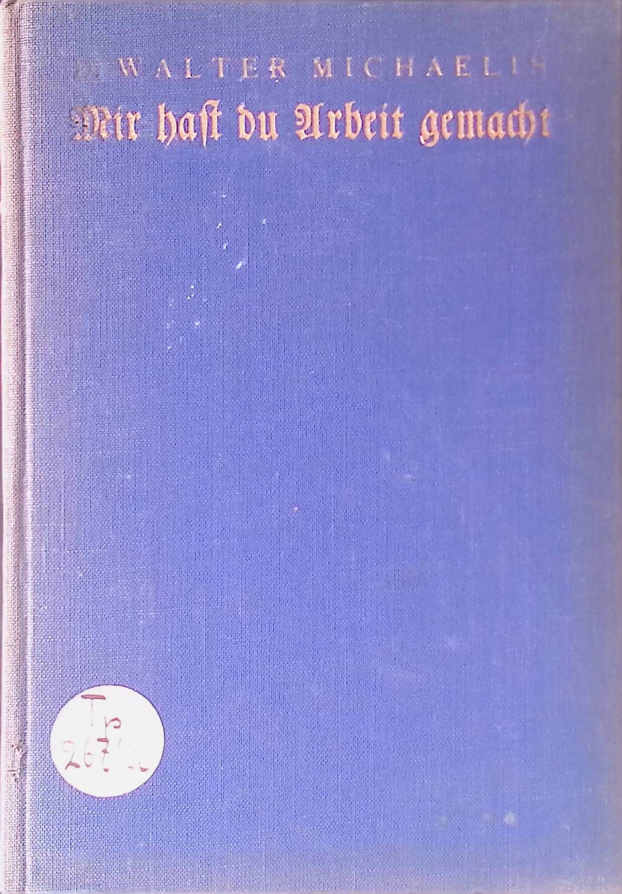 Mir hast du Arbeit gemacht. Geistl. Reden