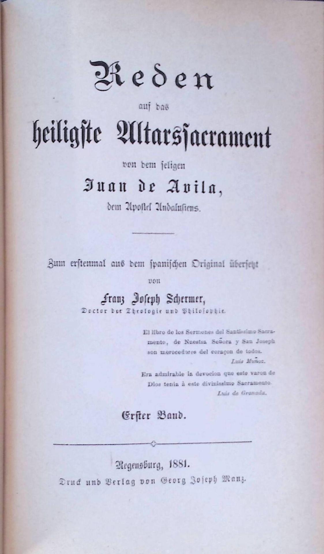 Sämmtliche Werke des seligen Juan de Avila, des Apostels von Andalusien - 6.Theil: Reden auf das heiligste Altarssacrament von dem seligen Juan de Avila, dem Apostel Andalusiens: Erster Band