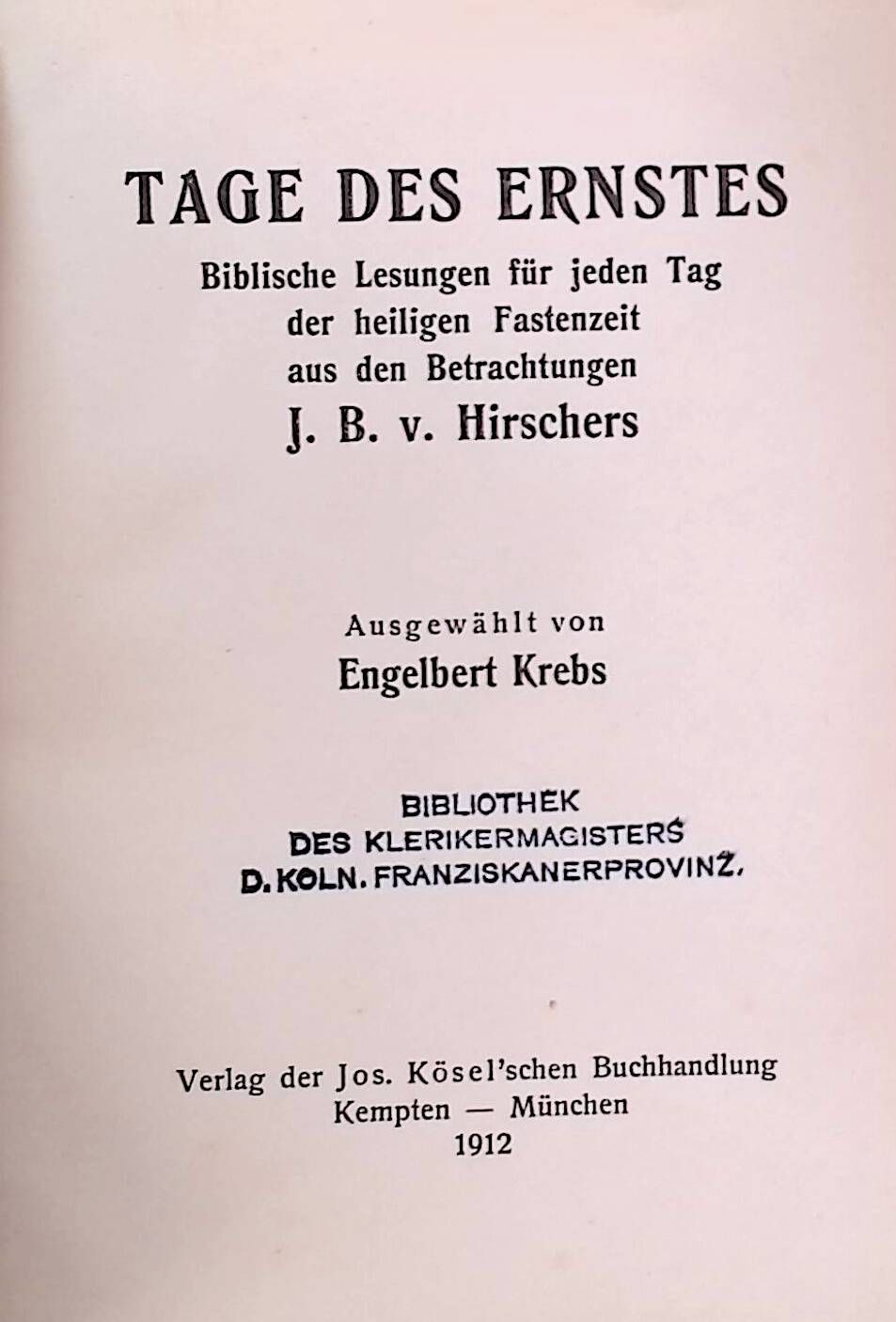 Tage des Ernstes. Biblische Lesungen für jeden Tag der hl. Fastenzeit aus den Betrachtungen J. B. v. Hirschers