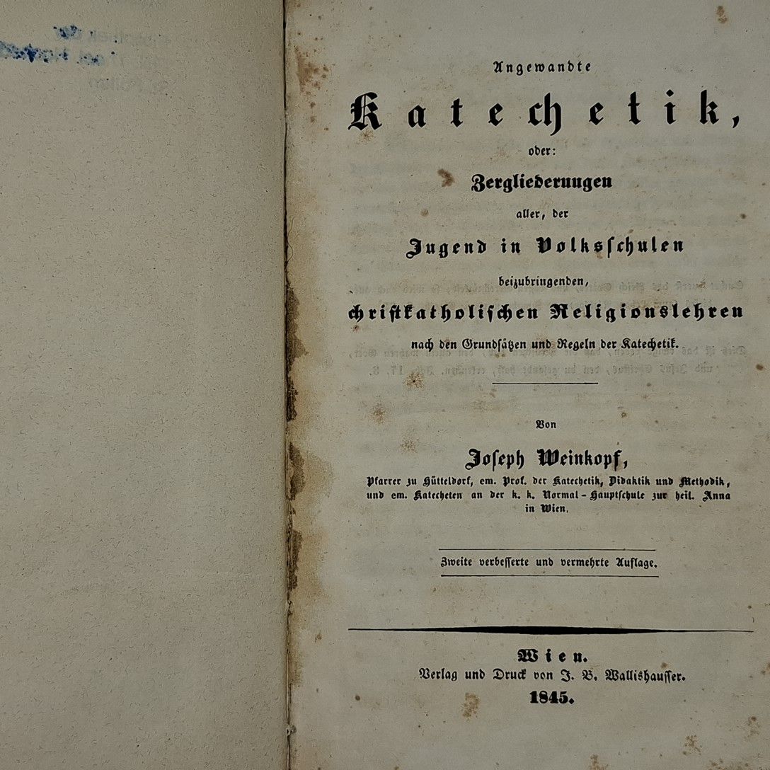 Angewandte Katechetik, oder: Zergliederungen aller, der Jugend in Volksschulen beizubringenden, christkatholischen Religionslehren nach den Grundsätzen und Regeln der Katechetik