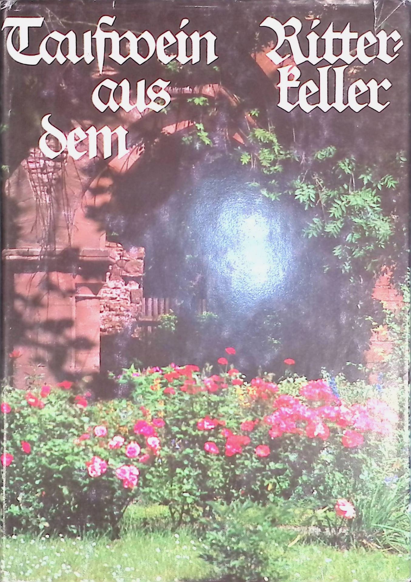Taufwein aus dem Ritterkeller : Bilder u. Sagen aus d. Gebiet zwischen Unstrut u. Harz
