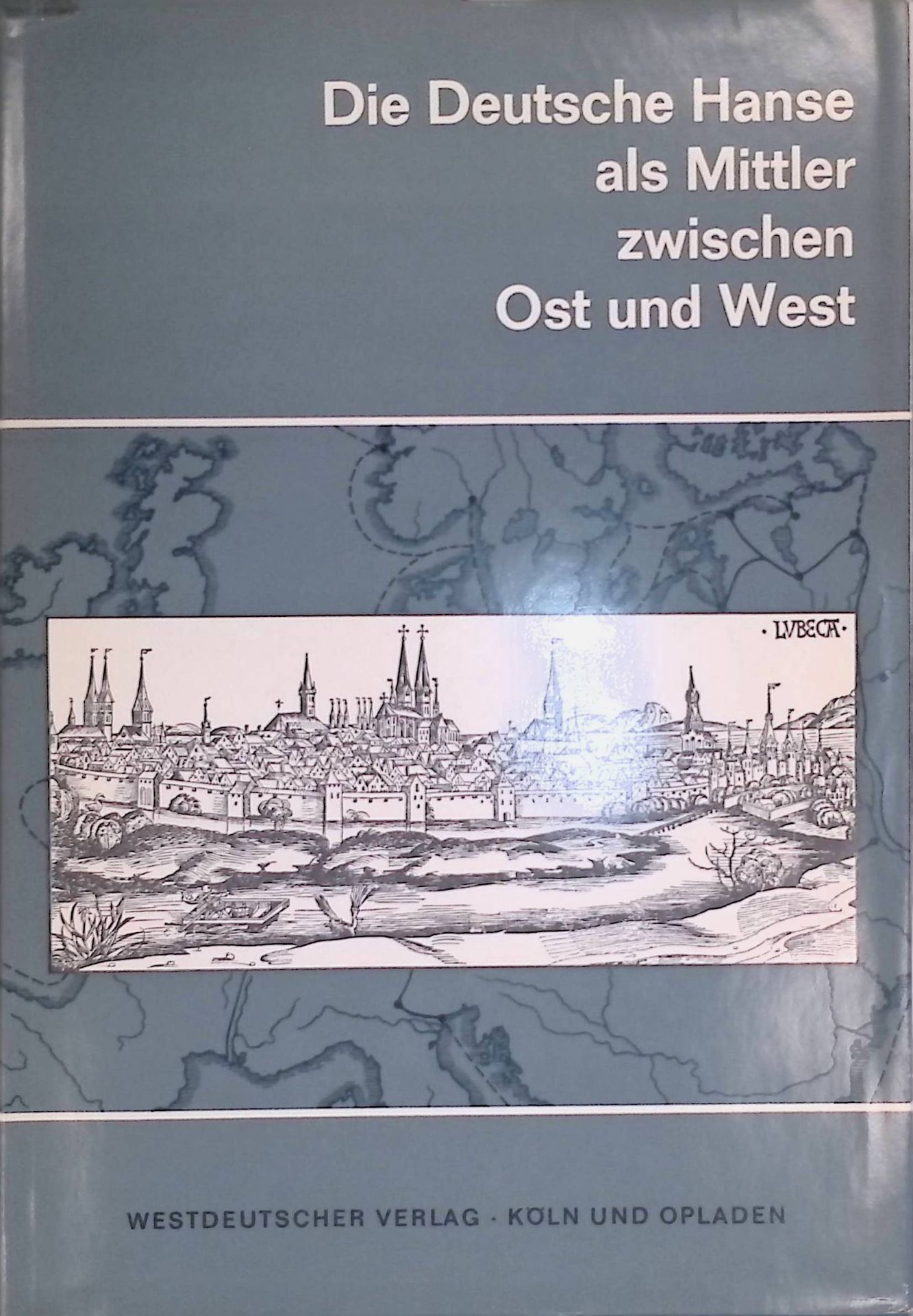 Die Deutsche Hanse als Mittler zwischen Ost und West