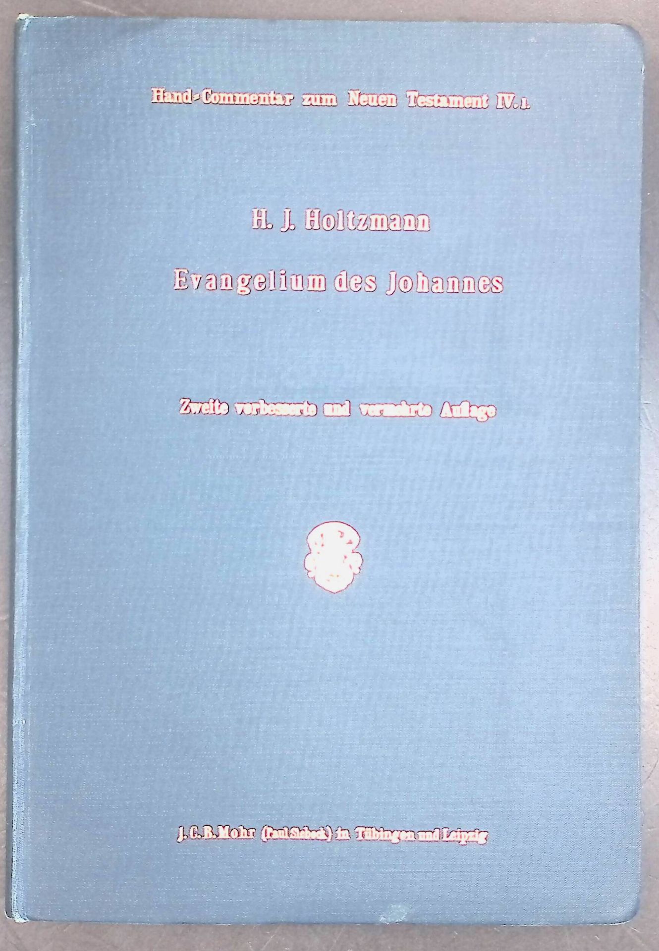 Hand-Commentar zum Neuen Testament : 4. Band - Erste Abheilung - Das Evangelium des Johannes