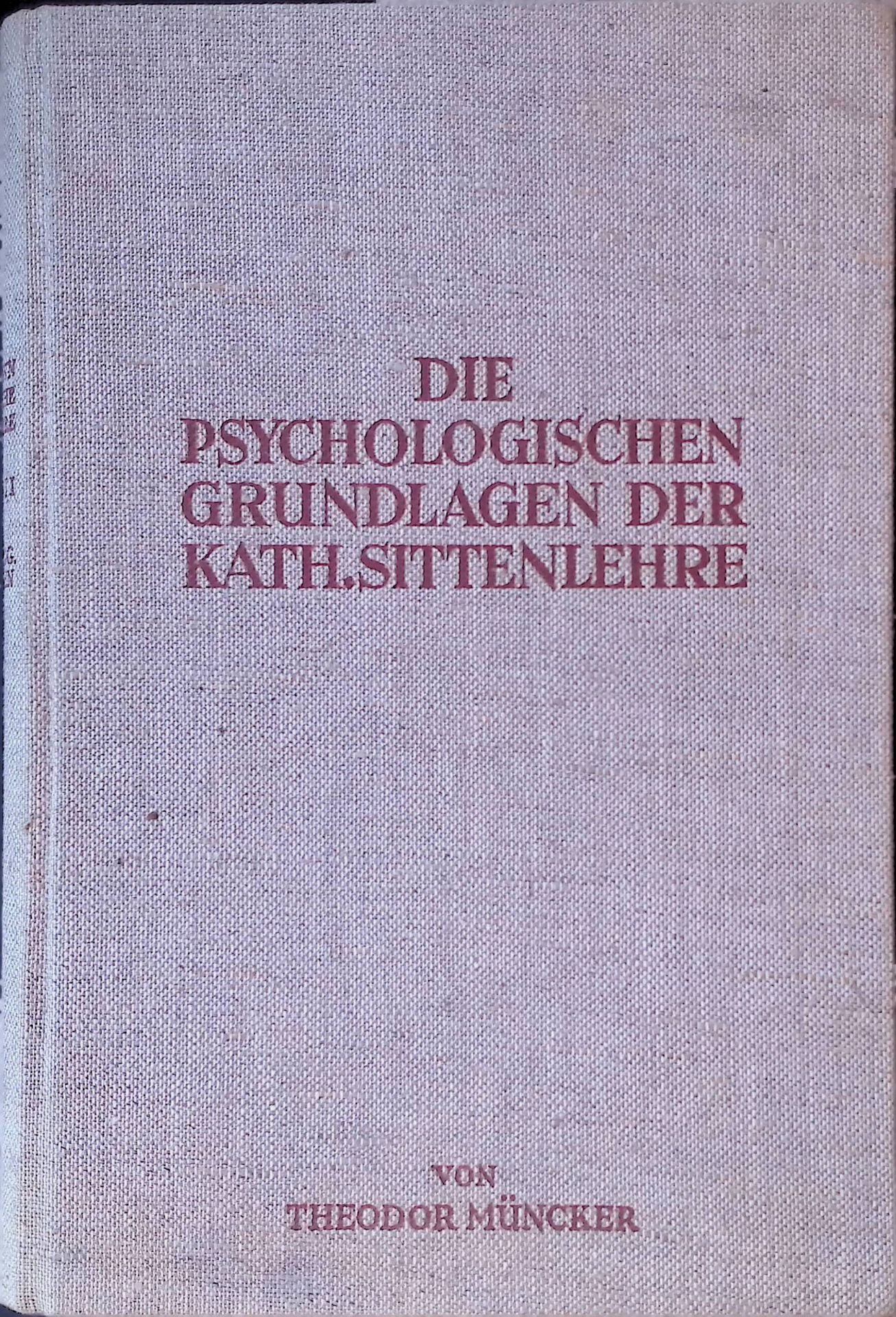 Handbuch der katholischen Sittenlehre: II. BAND: Die psychologischen Grundlagen der katholischen Sittenlehre