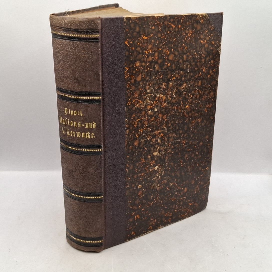 Die heilige Passions- und Osterwoche des katholischen Kirchenjahres in ihrer Bedeutung für das christliche Leben. - Praktische Materialiensammlung für Kanzelredner, geistliche Lseung für Laien