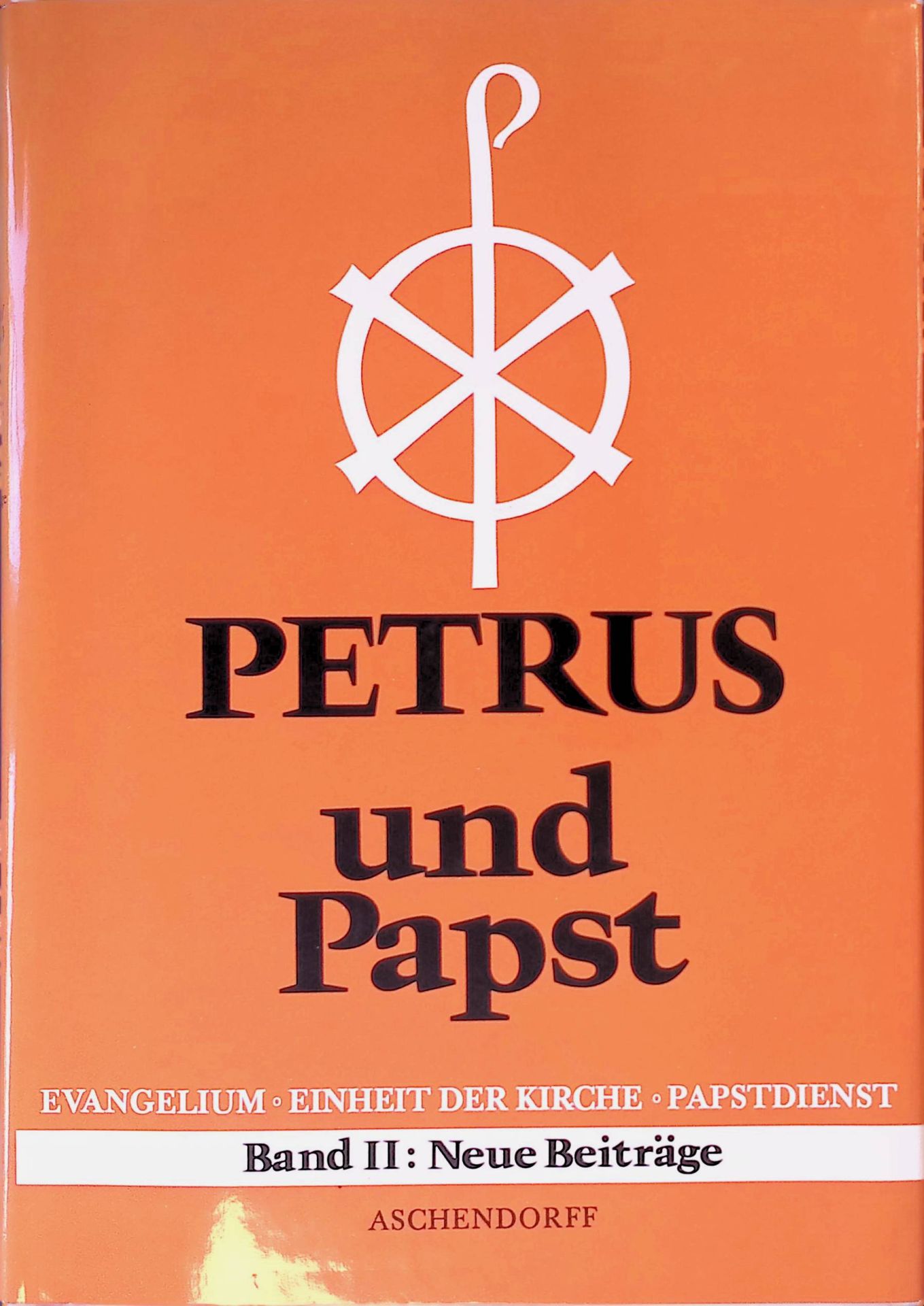 Petrus und Papst. Evangelium. Einheit der Kirche. Papstdienst. Band 2: Neue Beiträge