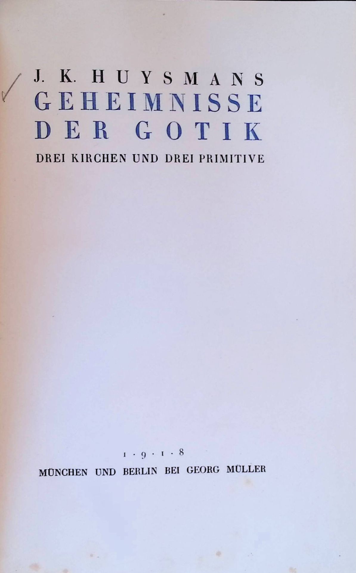 Geheimnisse der Gotik. Drei Kirchen u. drei Primitive