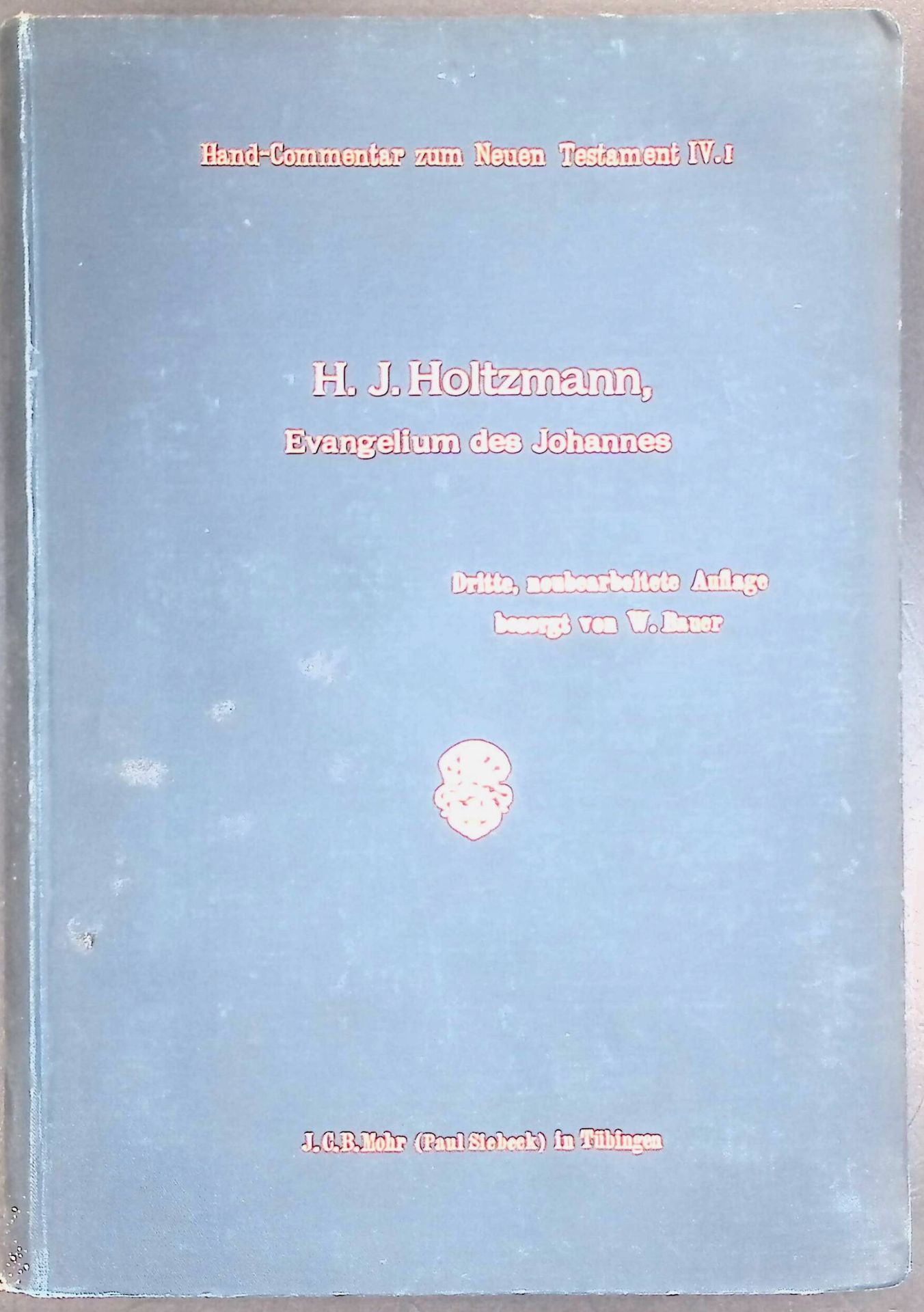 Hand-Commentar zum Neuen Testament : 4. Band - Erste Abteilung - Evangelium des Johannes