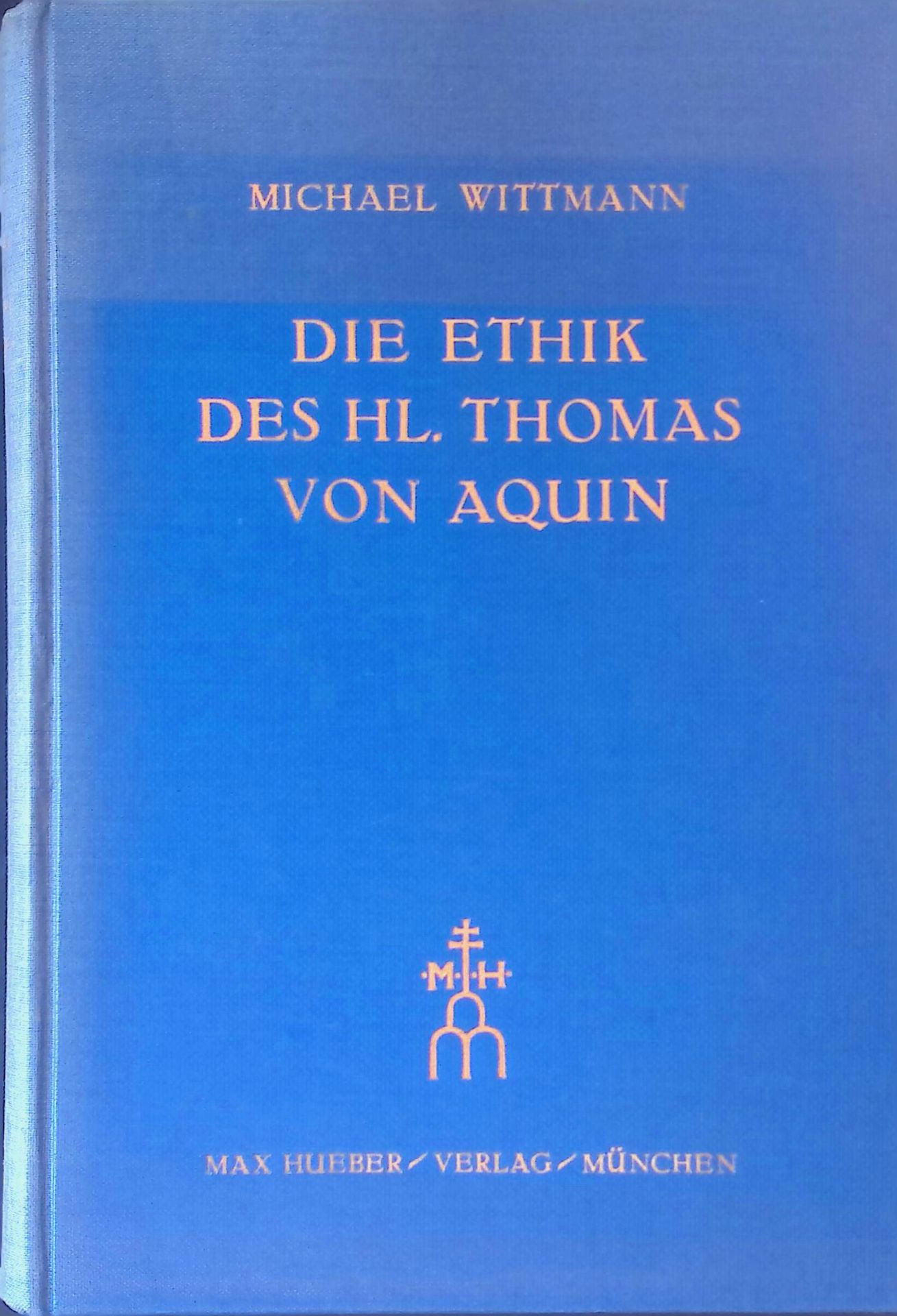 Die Ethik des hl. Thomas von Aquin : In ihrem systemat. Aufbau dargest. u. in ihren geschichtl., besonders in d. antiken Quellen erforscht