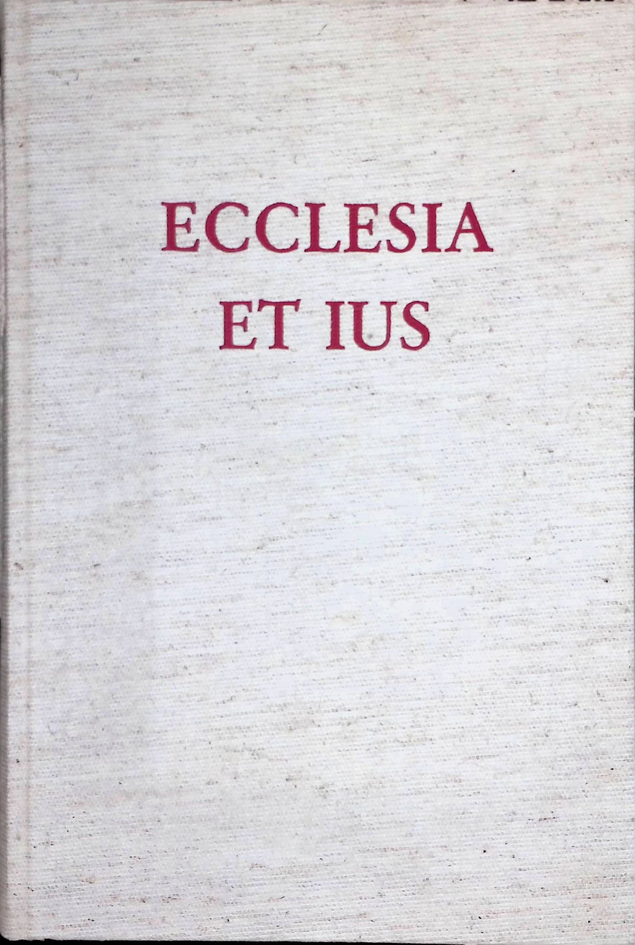 Ecclesia et ius : Festgabe f. Audomar Scheuermann z. 60. Geburtstag. Dargebracht von seinen Freunden u. Schülern