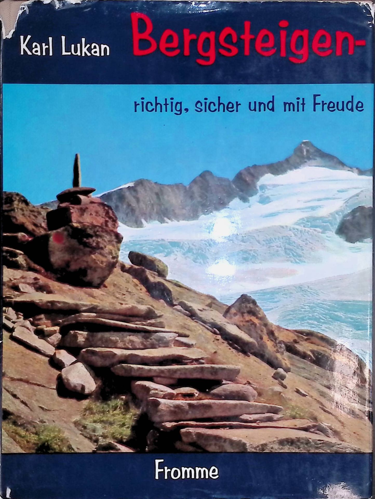Bergsteigen : Richtig, sicher u. mit Freude