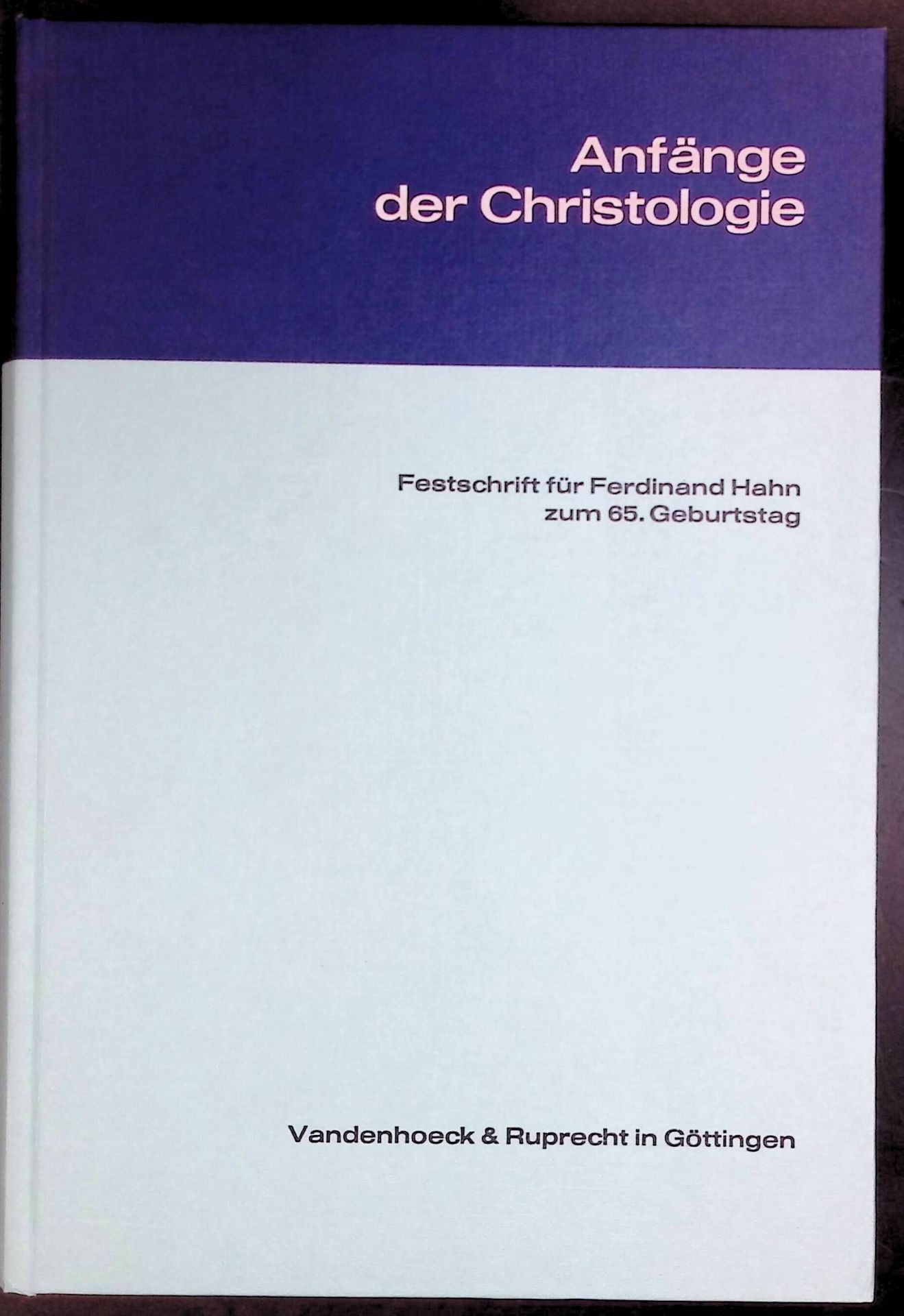 Anfänge der Christologie : Festschrift für Ferdinand Hahn zum 65. Geburtstag