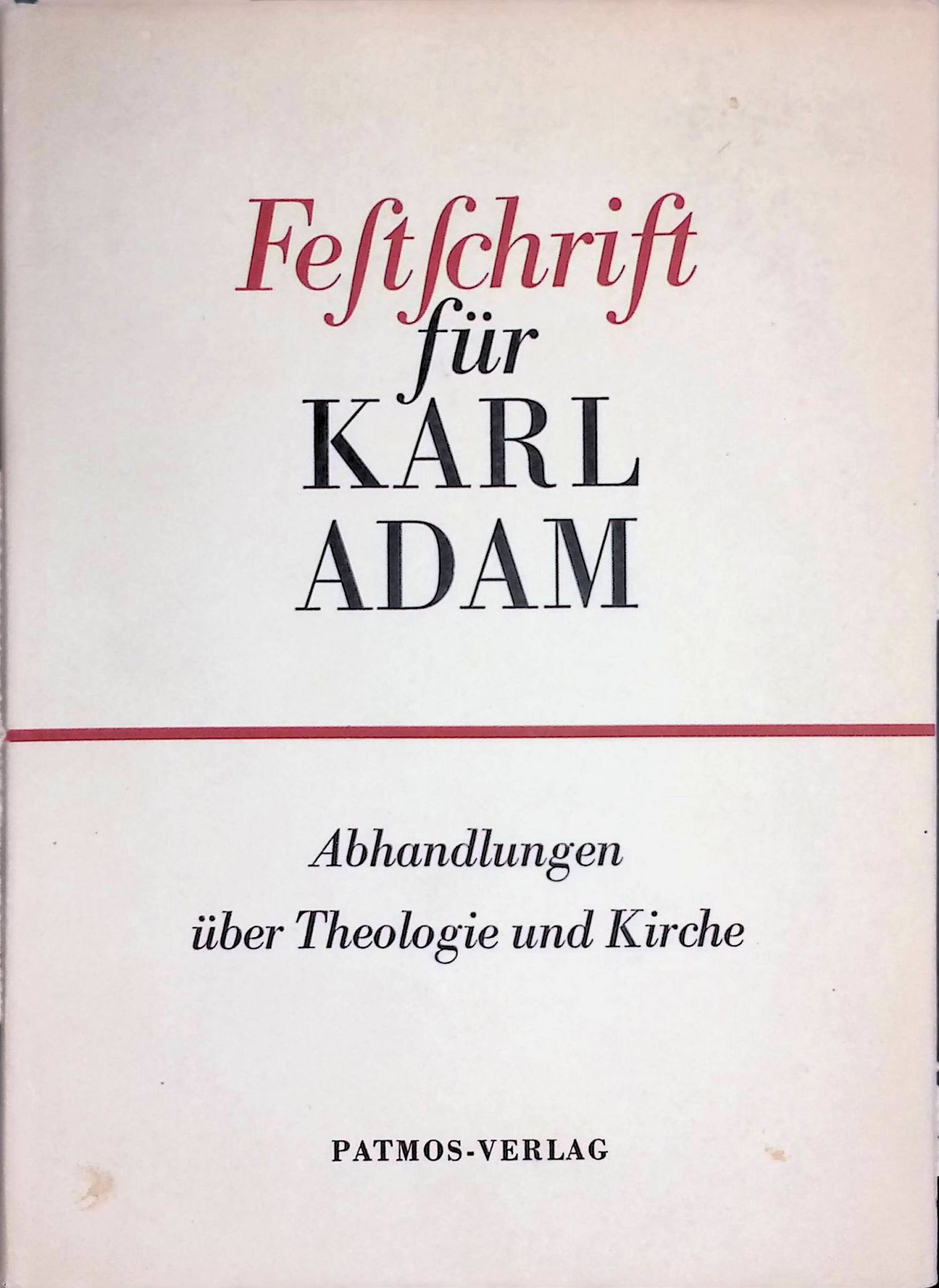 Abhandlungen über Theologie und Kirche : Festschrift für Karl Adam