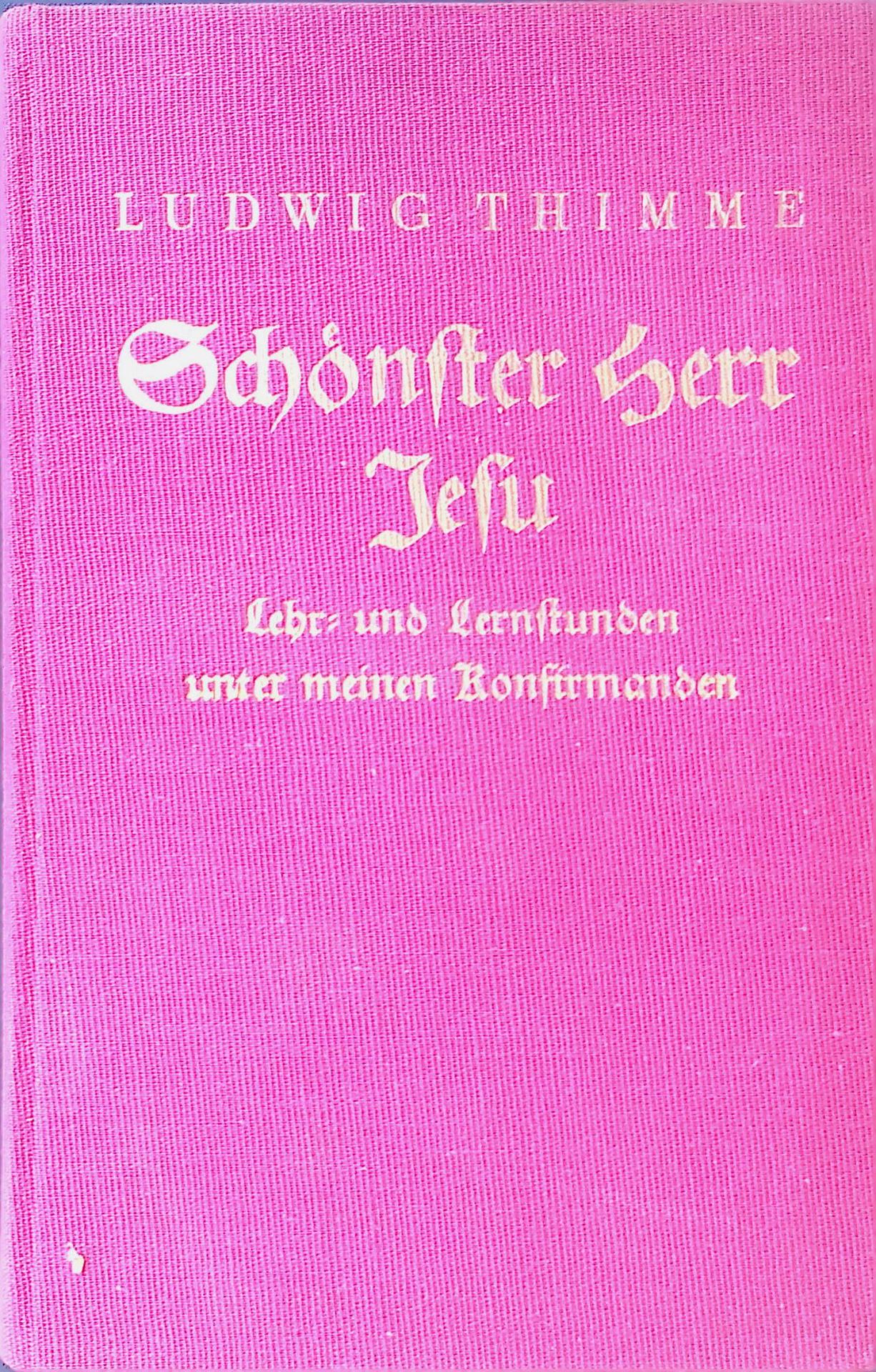 Schönster Herr Jesu : Lehr- u. Lernstunden unter meinen Konfirmanden