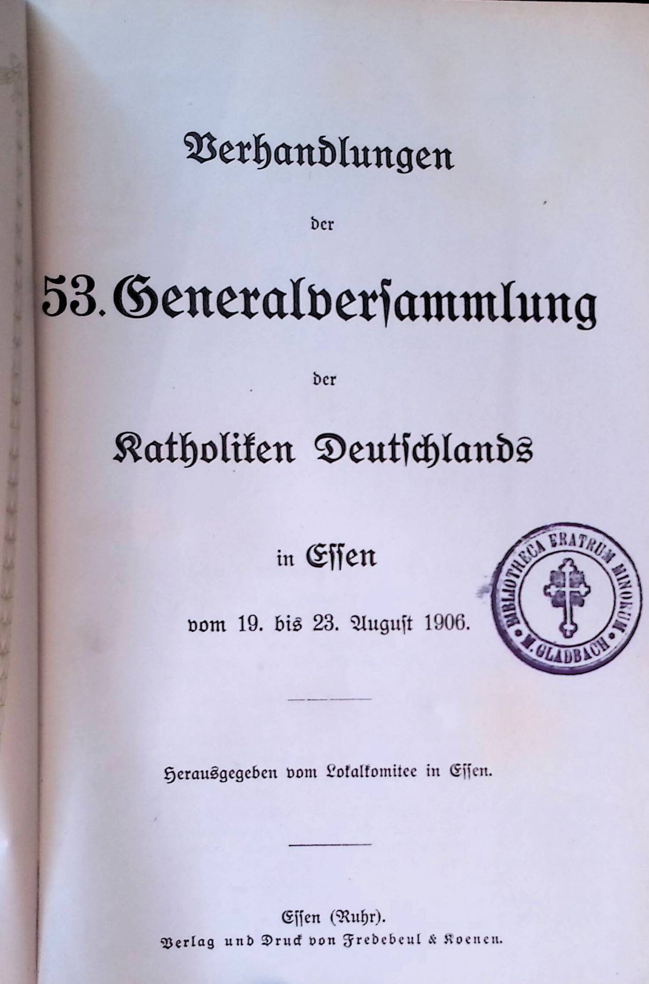 Verhandlungen der 53. Generalversammlung der Katholiken Deutschlands in Essen vom 19. bis 23. August 1906