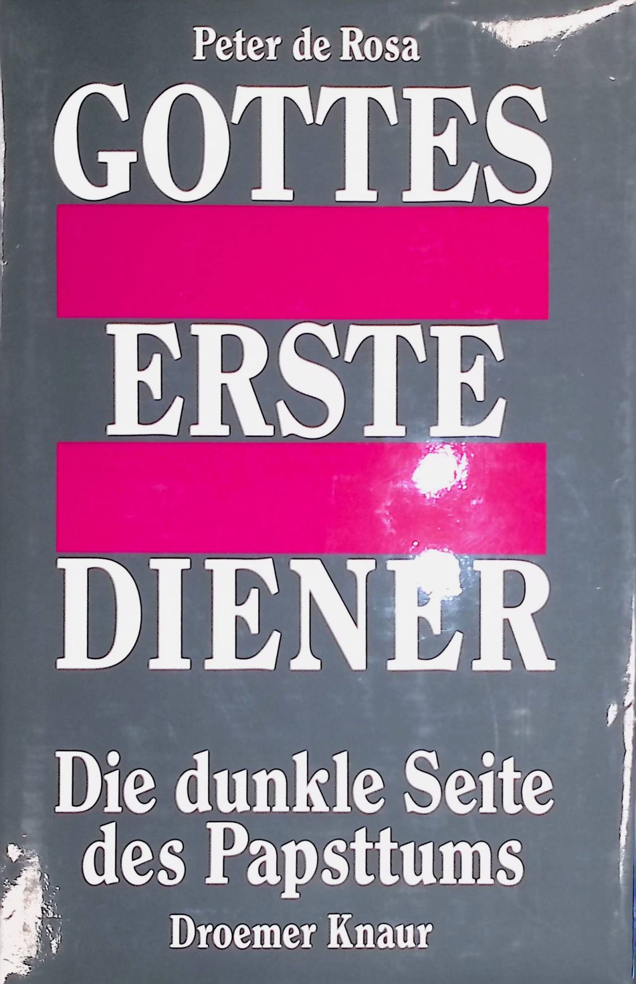Gottes erste Diener : die dunkle Seite des Papsttums