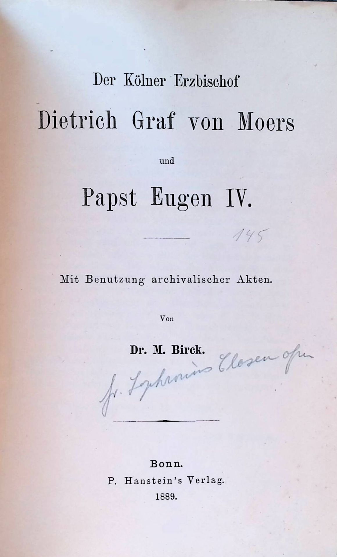 Der Kölner Erzbischof Dietrich Graf von Moers und Papst Eugen IV. Mit Benutzung archivalischer Akten