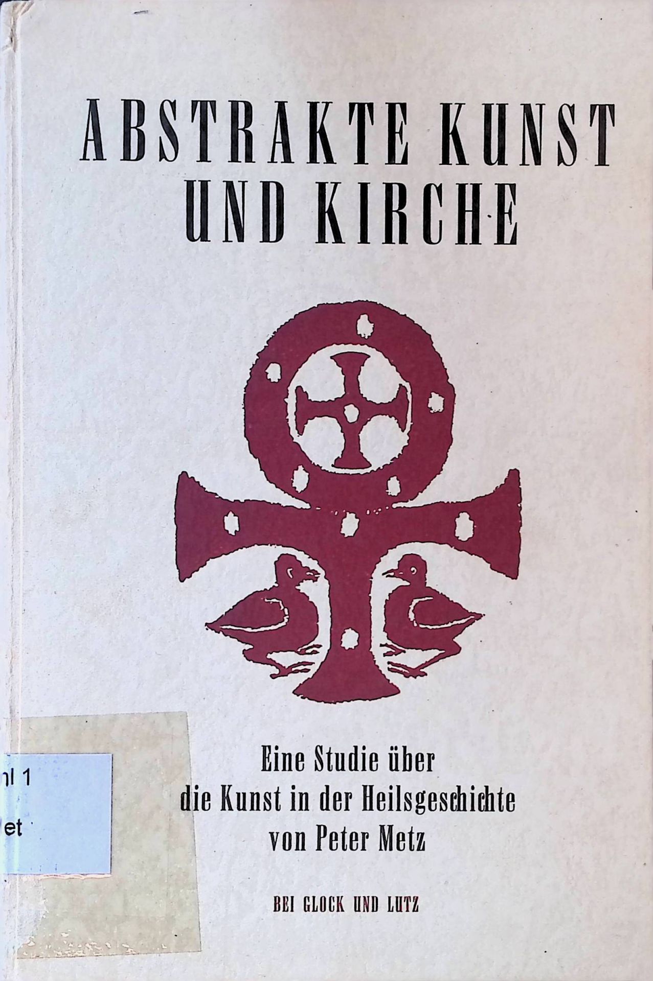 Abstrakte Kunst und Kirche : Eine Studie über d. Kunst in d. Heilsgeschichte