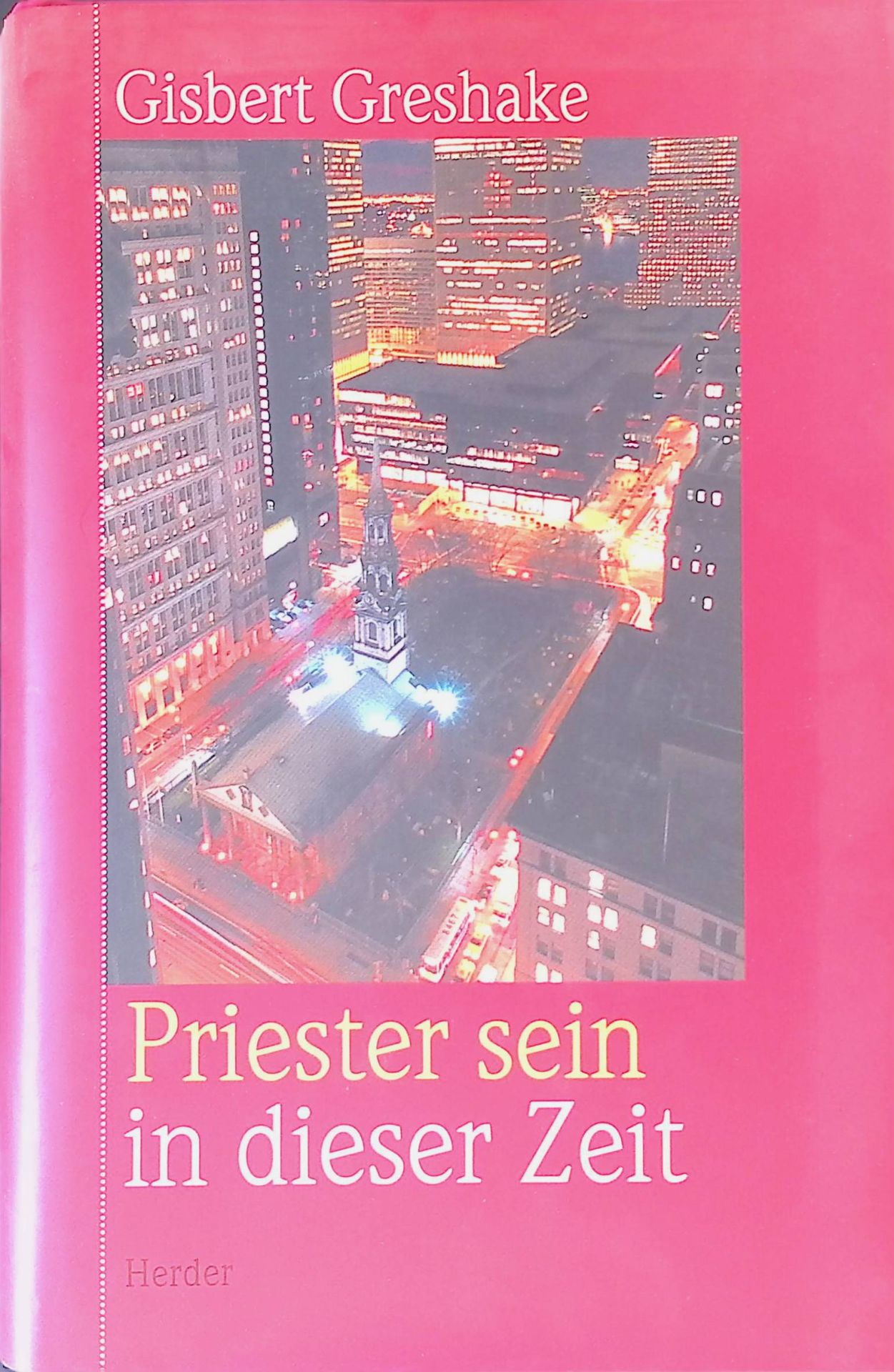 Priester sein in dieser Zeit : Theologie - pastorale Praxis - Spiritualität