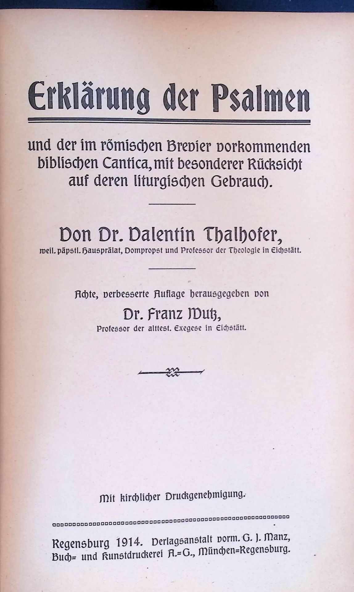Erklärung der Psalmen und der im römischen Brevier vorkommenden biblischen Cantica, mit besonderer Rücksicht auf deren liturgischen Gebrauch