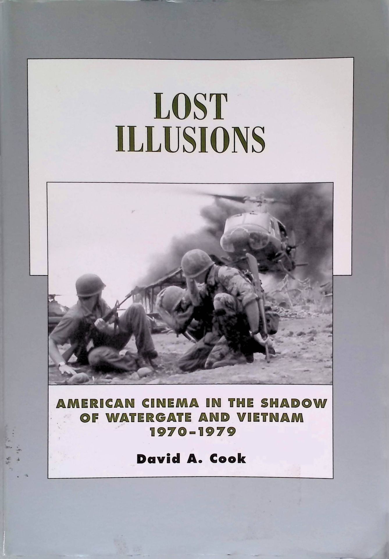 Lost Illusions: American Cinema in the Shadow of Watergate and Vietnam, 1970-1979