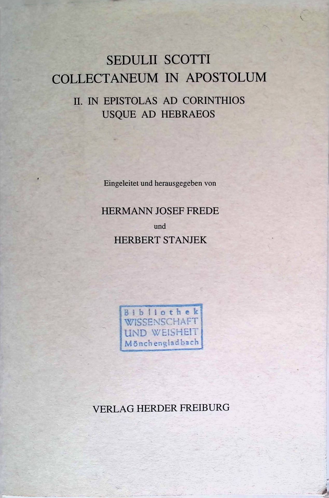Sedulii Scotti Collectaneum in Apostolum, II. IN epistolas ad Corinthios usque ad Hebraeos