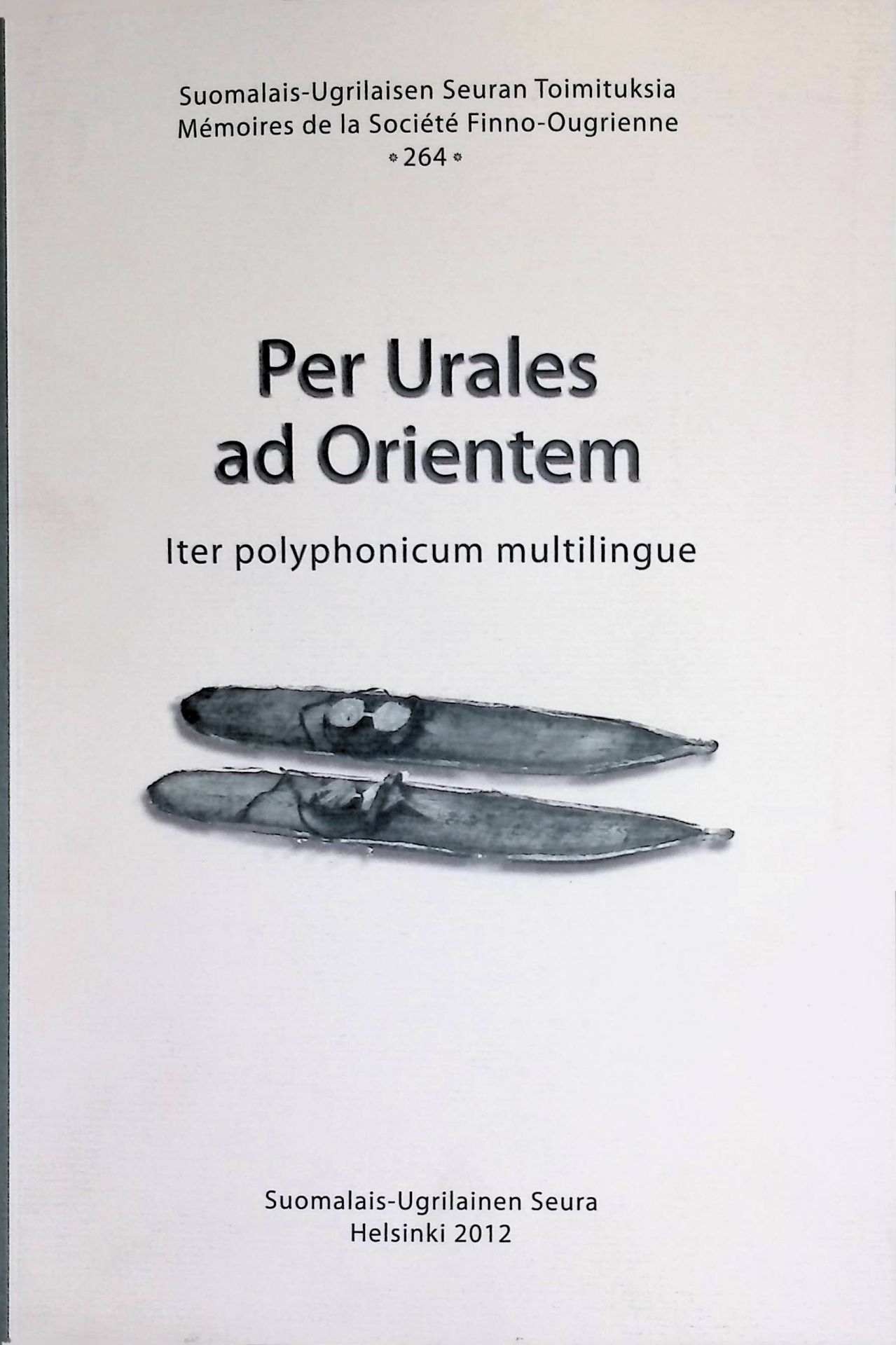 Per Urales ad Orientem Iter polyphonicum multilingue. Festskrift tillägnad Juha Janhunen pa hans sextioarsdag den 12 februari 2012