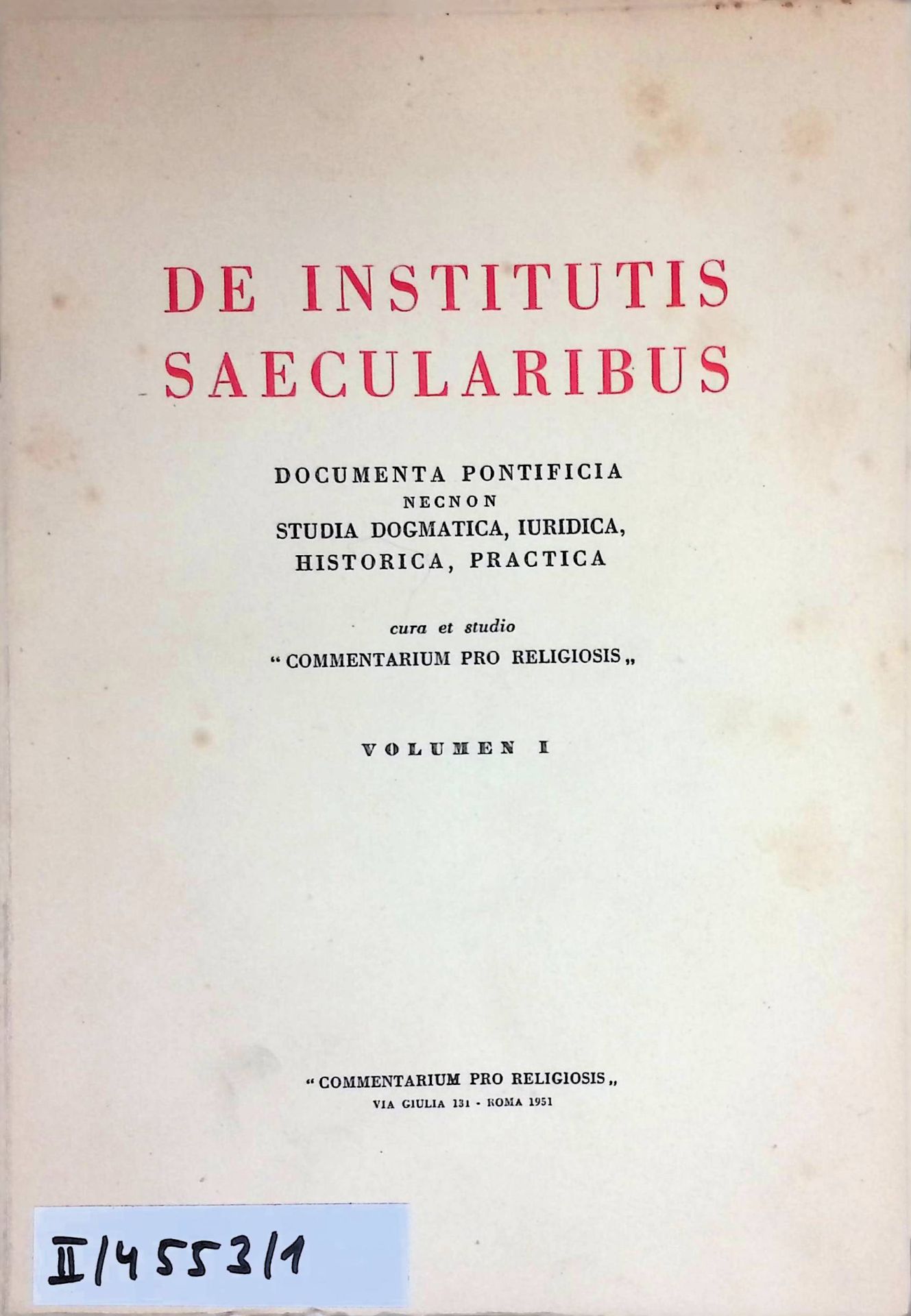 De Institutis Saecularibus Documenta Pontificia necnon Studia Dogmatica, Iuridica, Historica, Practica. Volumen 1